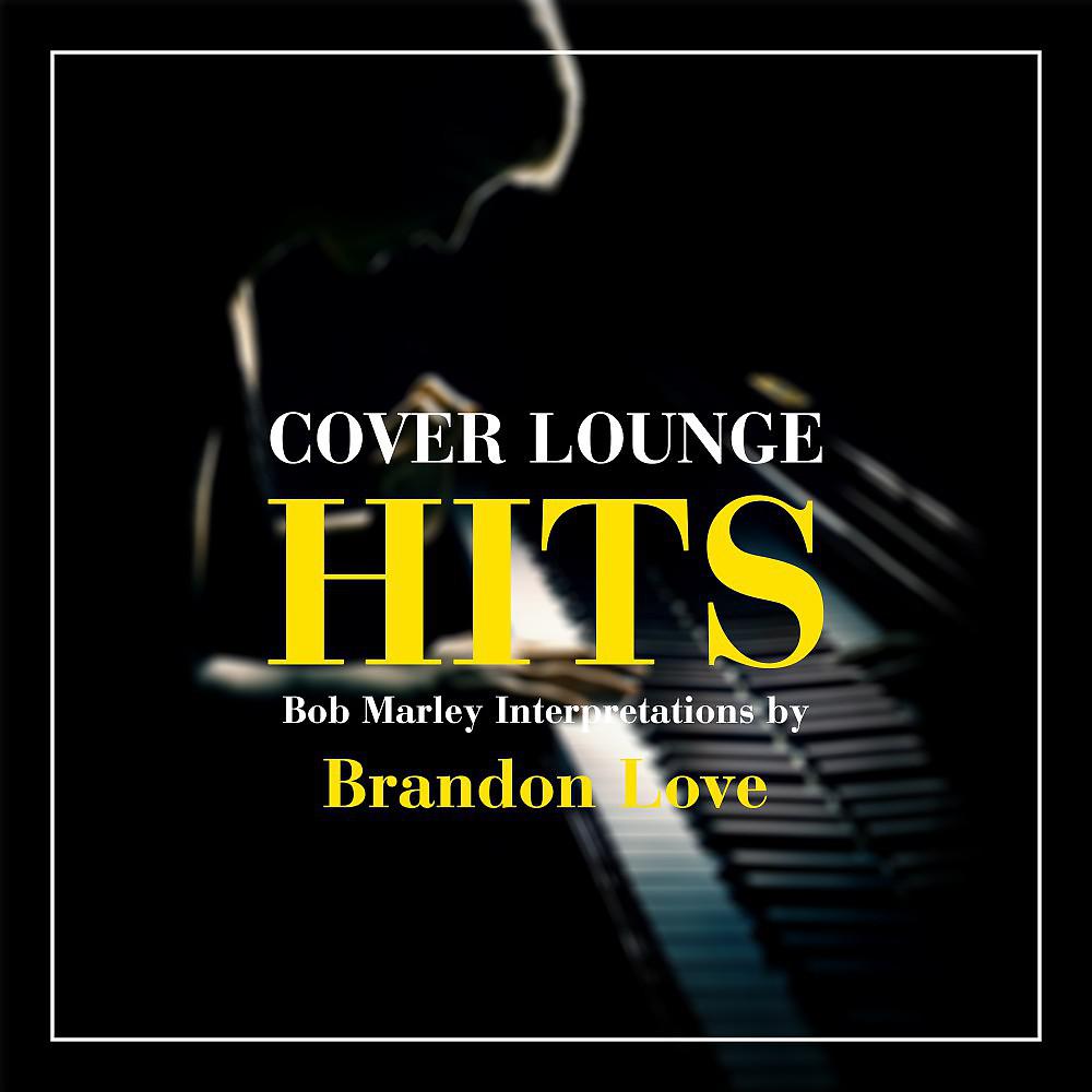 Постер альбома Cover Lounge Hits - Bob Marley Interpretations by Brandon Love