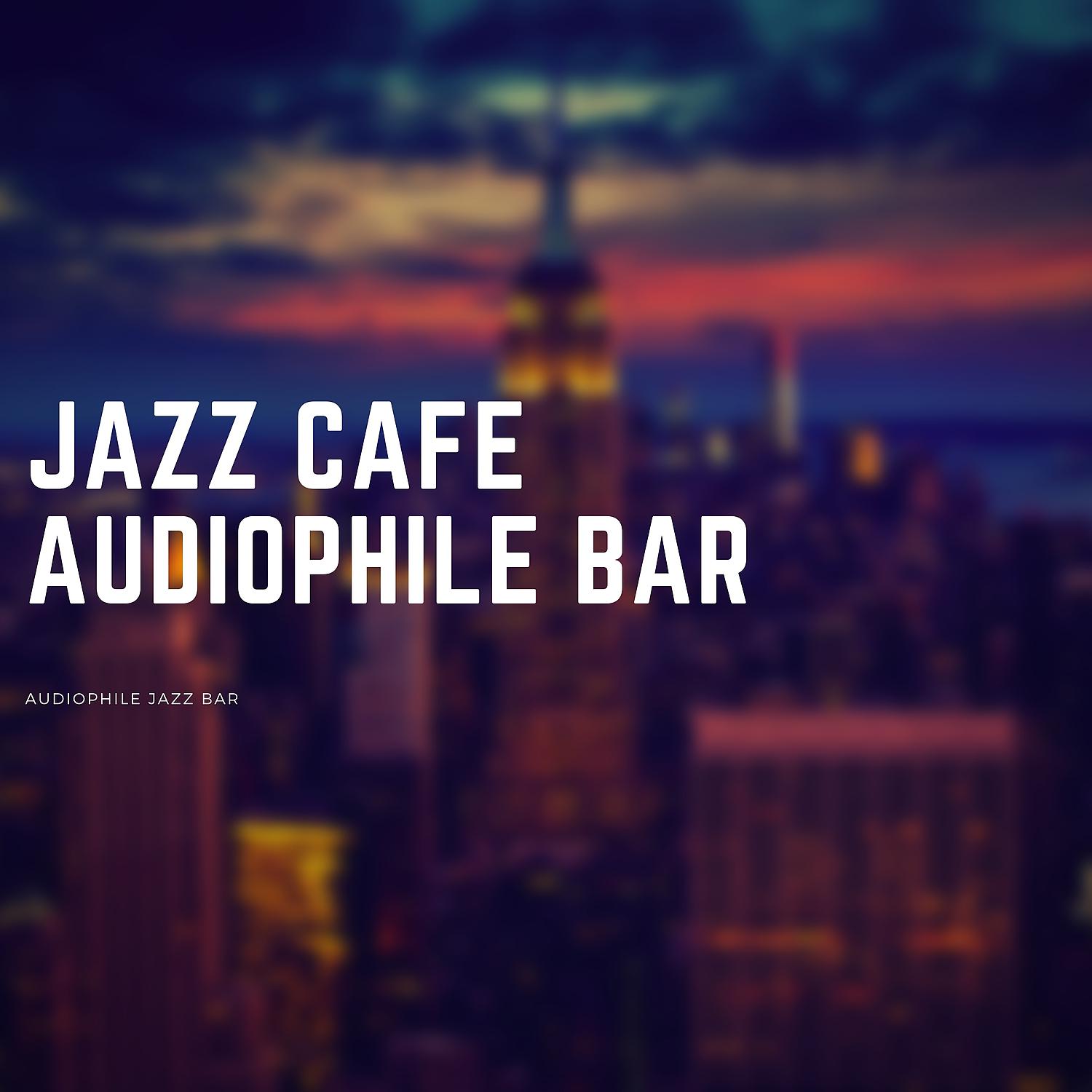 Постер альбома Jazz Cafe Audiophile Bar