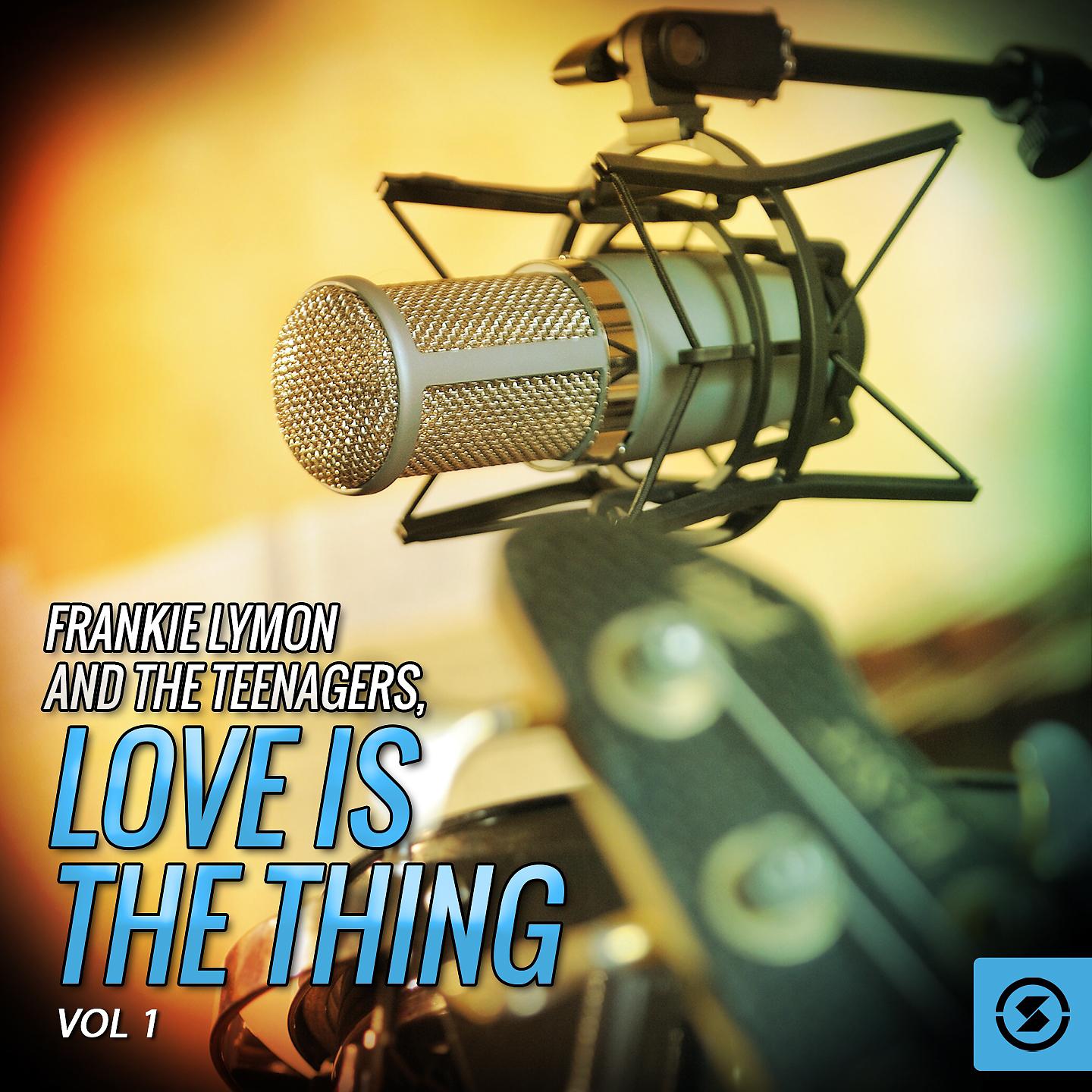 Постер альбома Frankie Lymon and the Teenagers, Love Is the Thing, Vol. 1