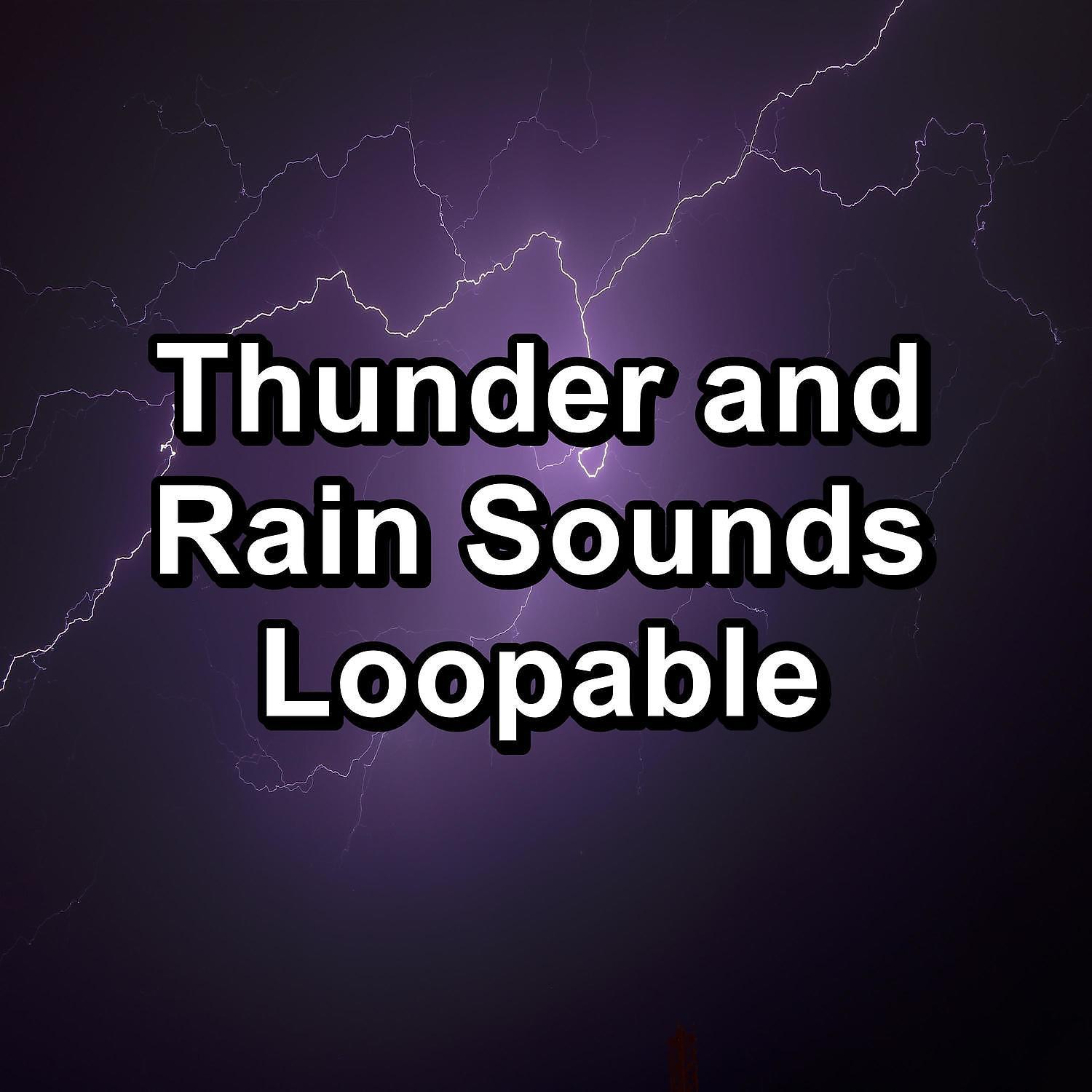 Постер альбома Thunder and Rain Sounds Loopable