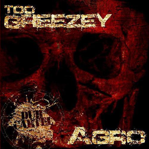 Постер альбома Too Greezey/Agro