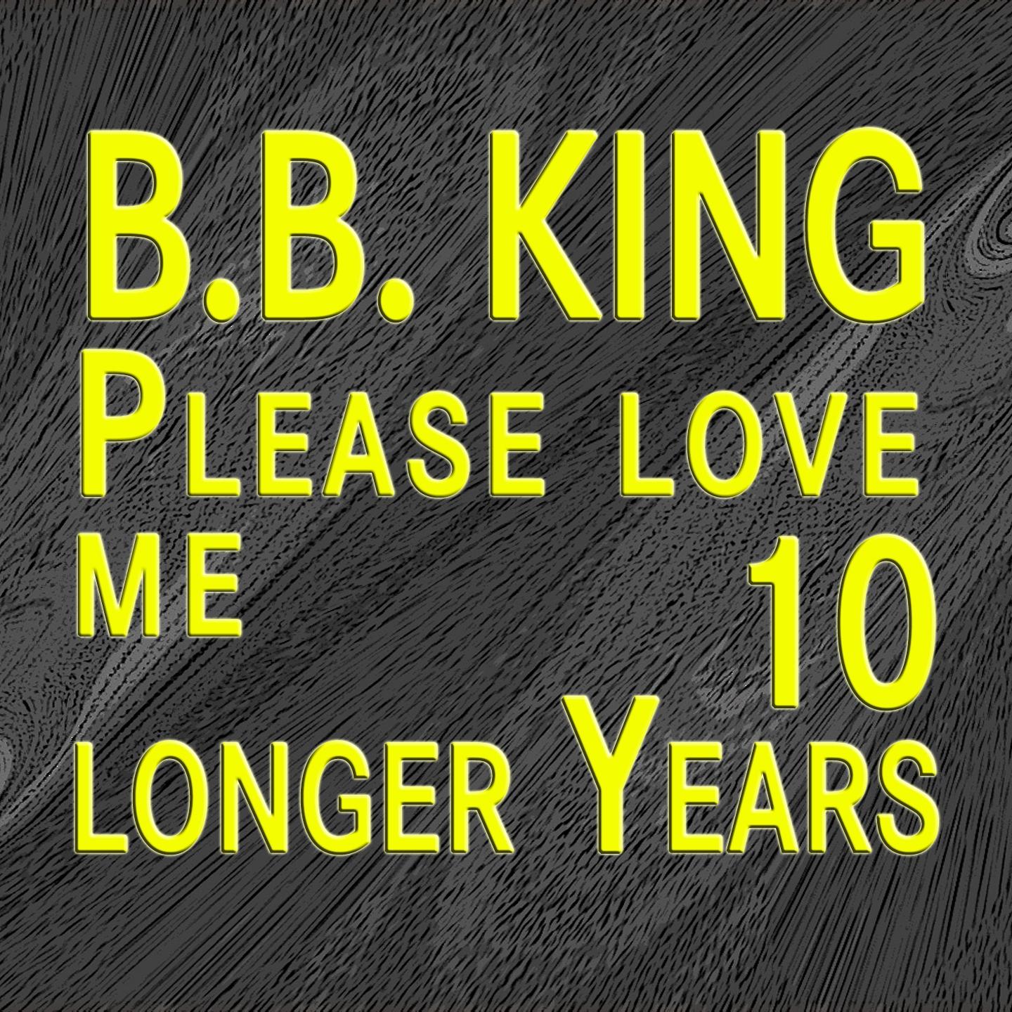 Постер альбома Please Love Me / Ten Longer Years (Original Artist Original Songs)