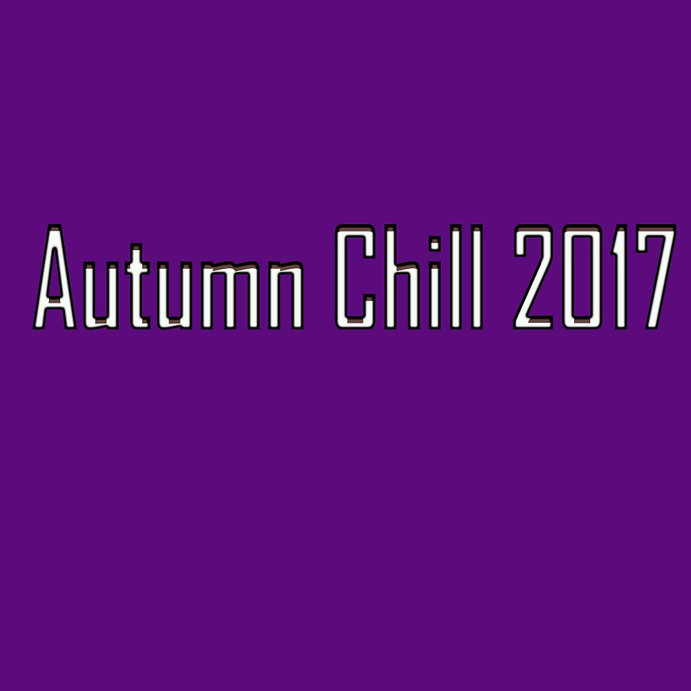 Постер альбома Autumn Chill 2017