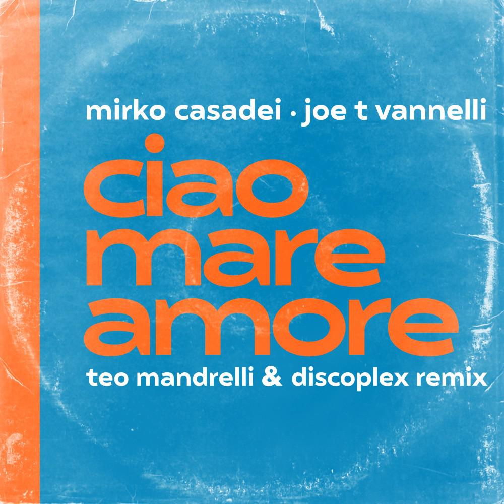 Постер альбома Ciao Mare Amore (Teo Mandrelli & Discoplex Remix)