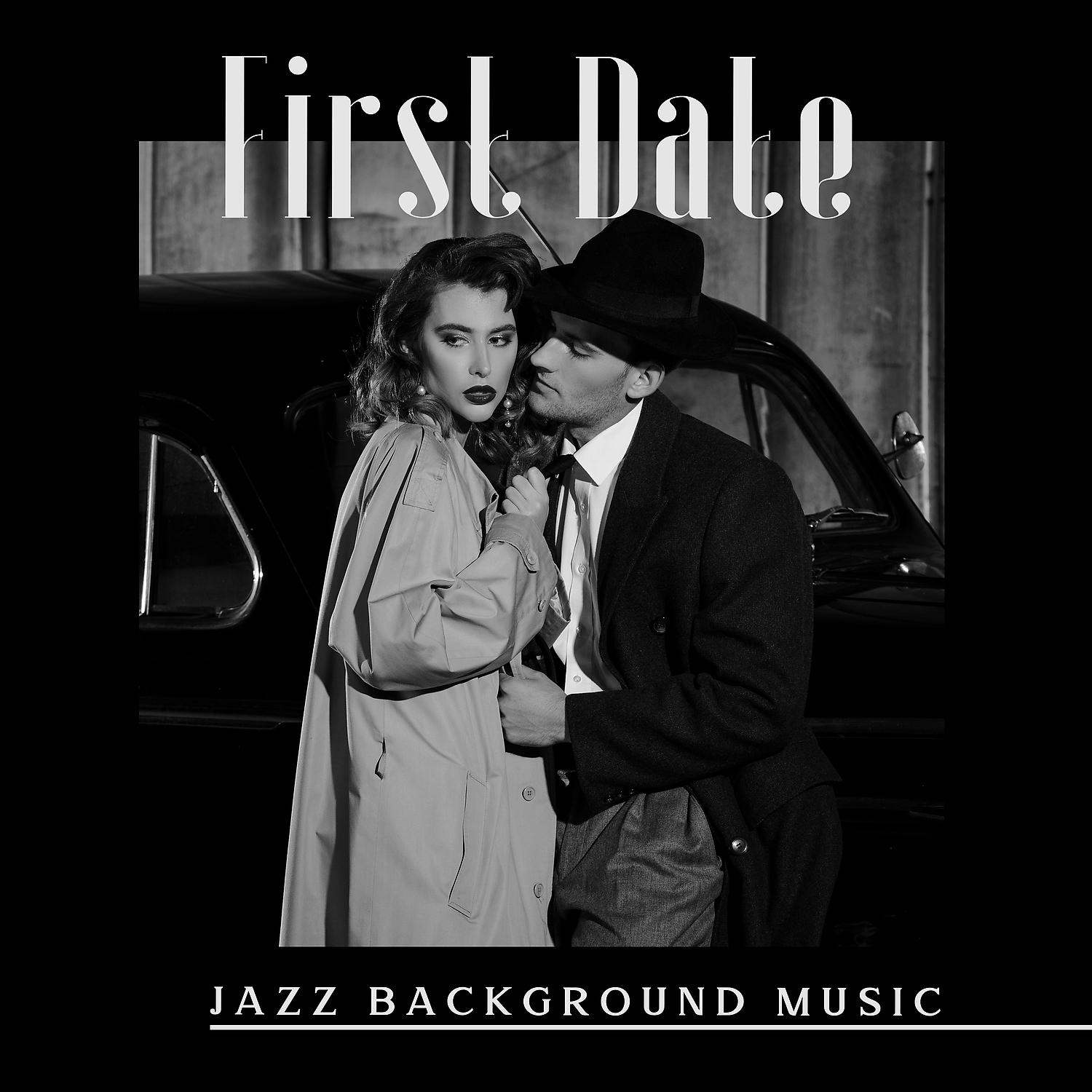 Постер альбома First Date. Jazz Background Music. Amazing Atmosphere, Romantic Songs, Beginnings of Love