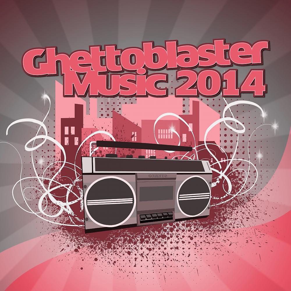 Постер альбома Ghettoblaster Music 2014