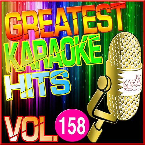 Постер альбома Greatest Karaoke Hits, Vol. 158