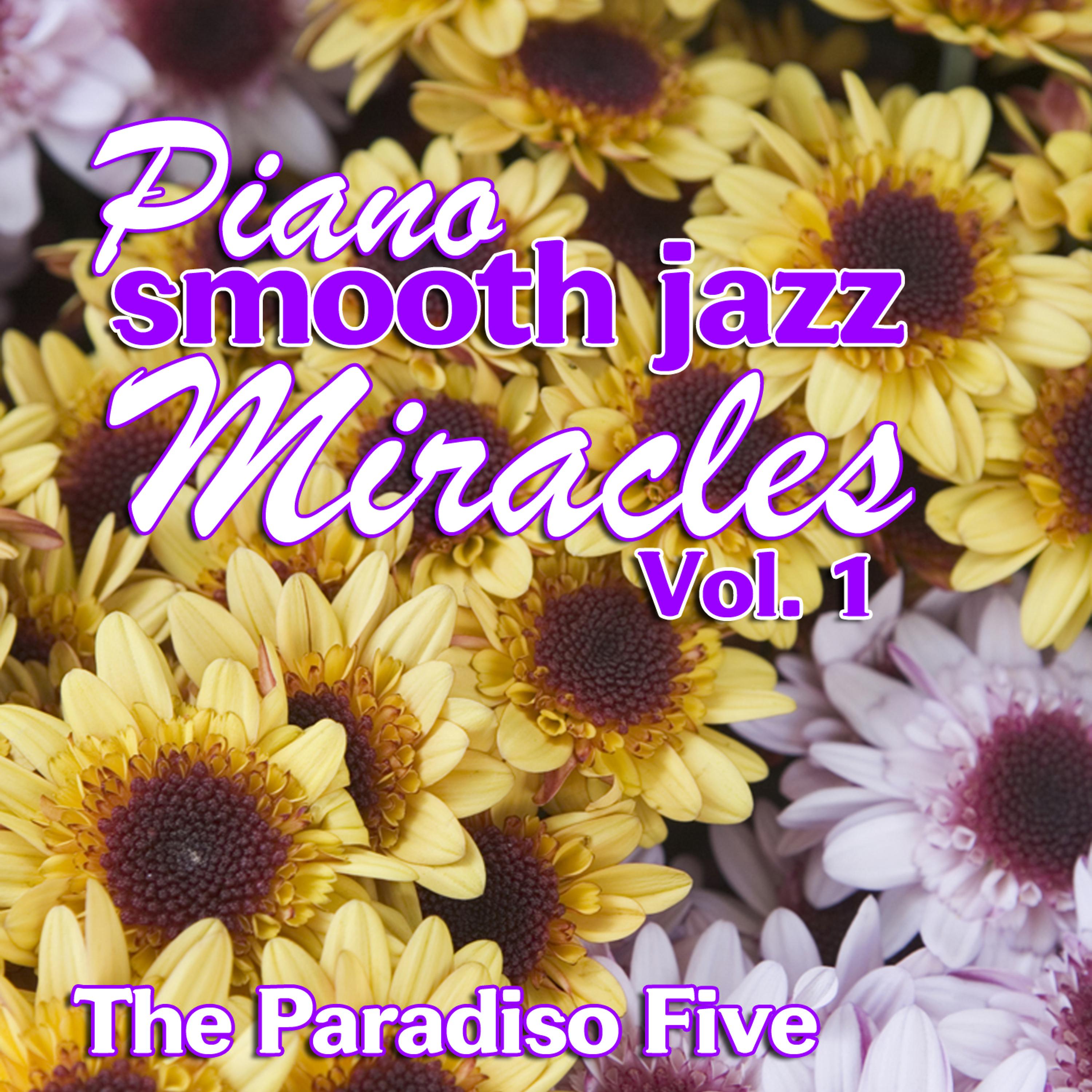 Постер альбома Piano Smooth Jazz Miracles Vol. 1
