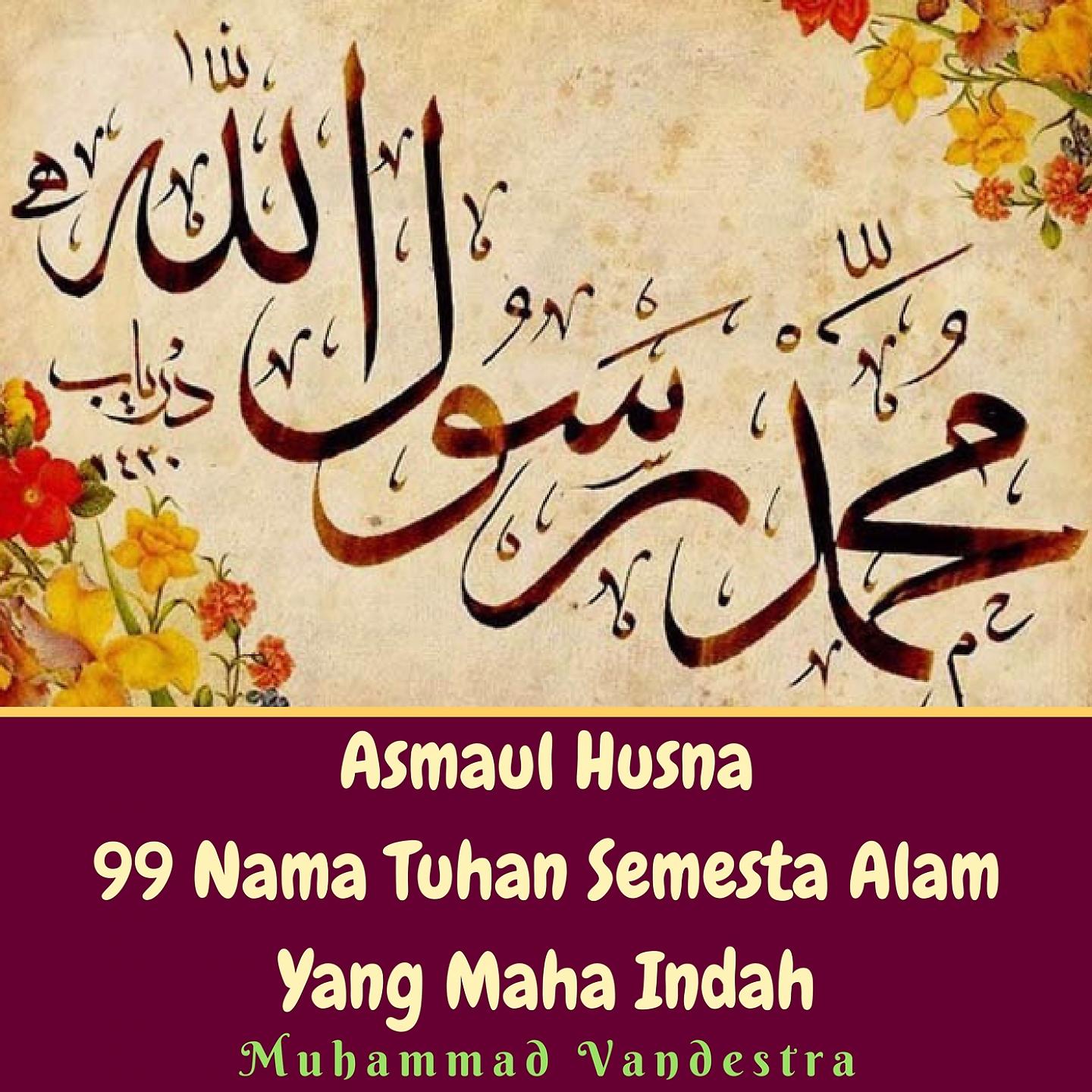 Постер альбома Asmaul Husna 99 Nama Tuhan Semesta Alam Yang Maha Indah
