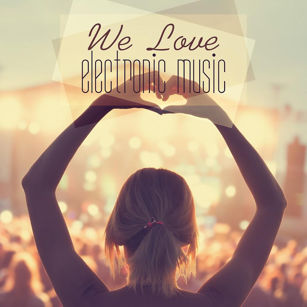 Постер альбома We Love Electronic Music