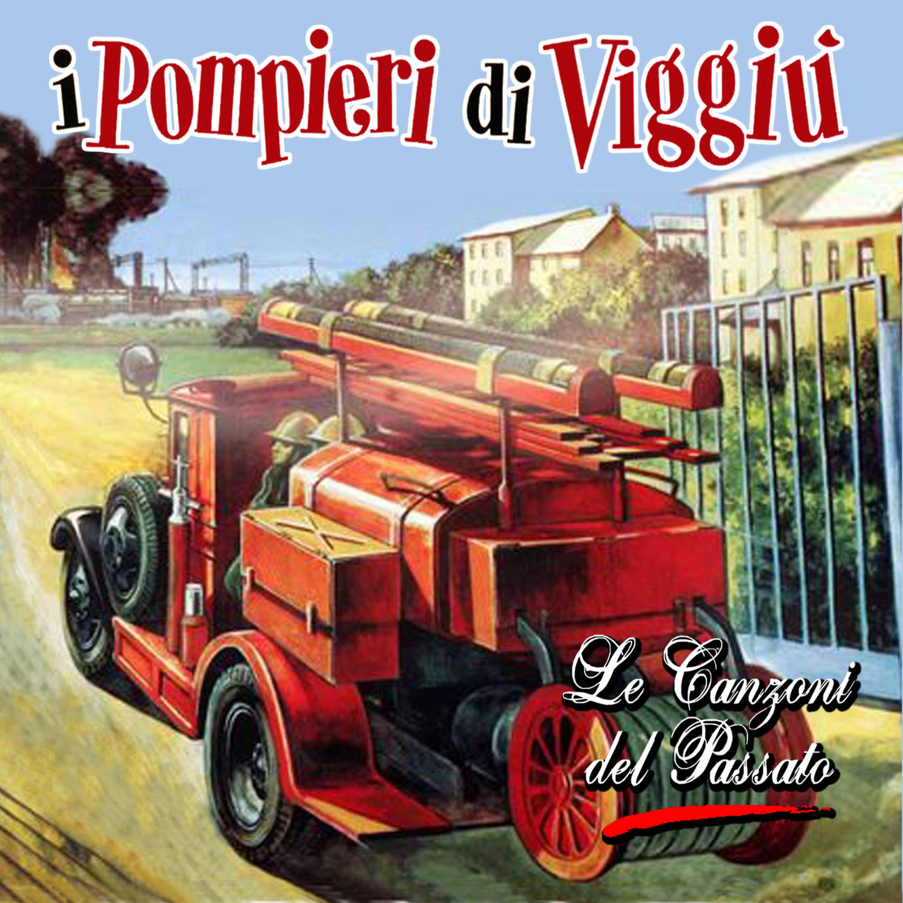 Постер альбома Le canzoni del passato - I pompieri di Viggiù