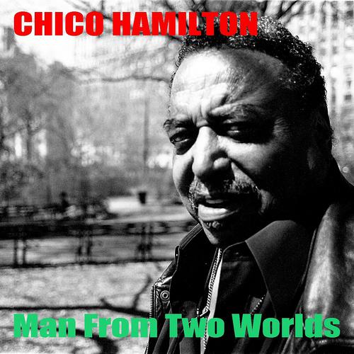 Постер альбома Chico Hamilton: Man from Two Worlds