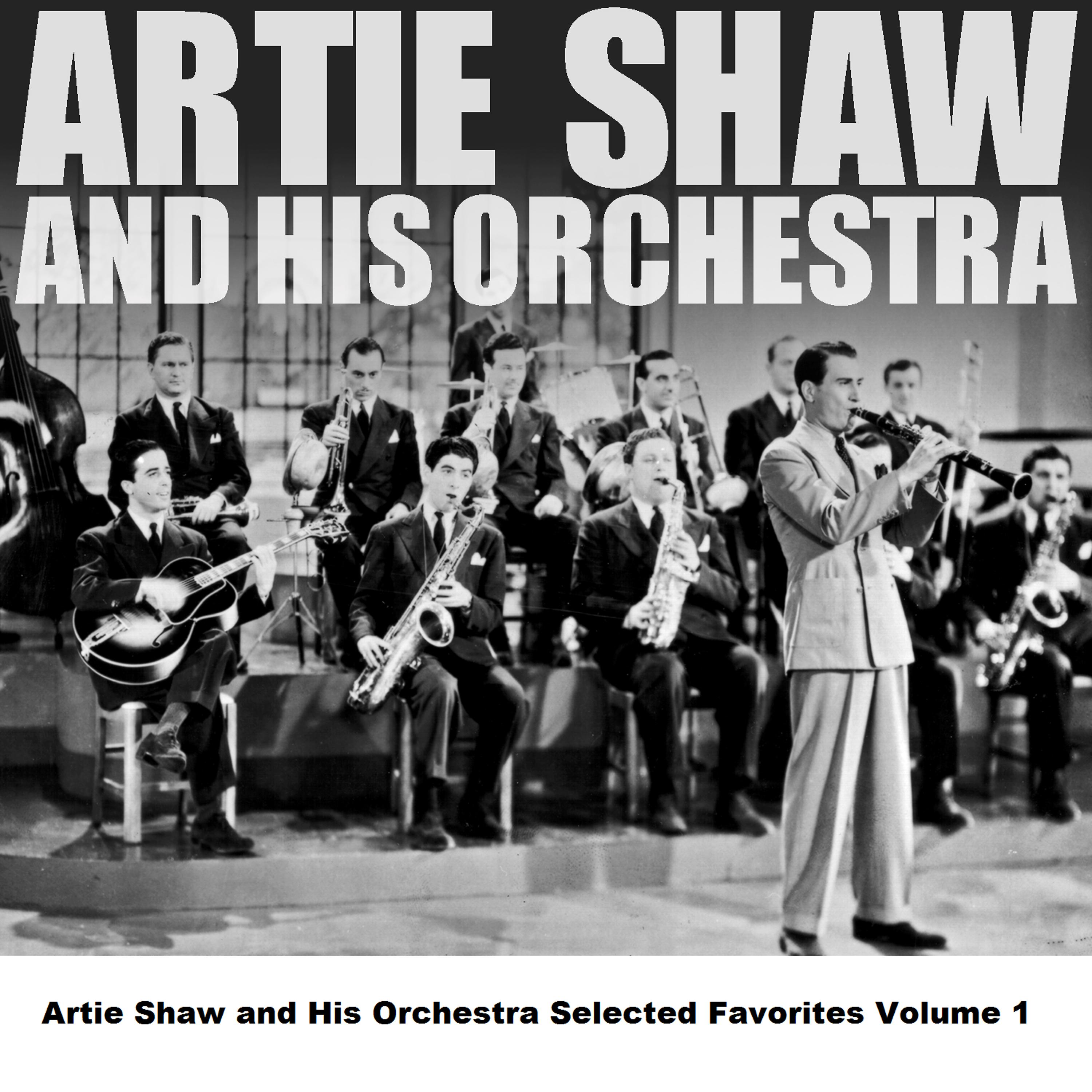 Постер альбома Artie Shaw and His Orchestra Selected Favorites Volume 1