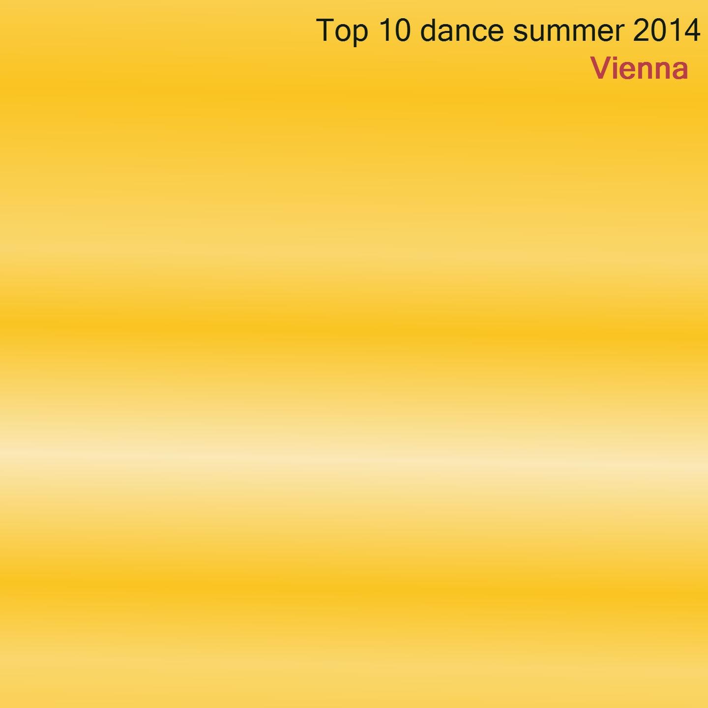 Постер альбома Top 10 Dance Summer 2014 Vienna