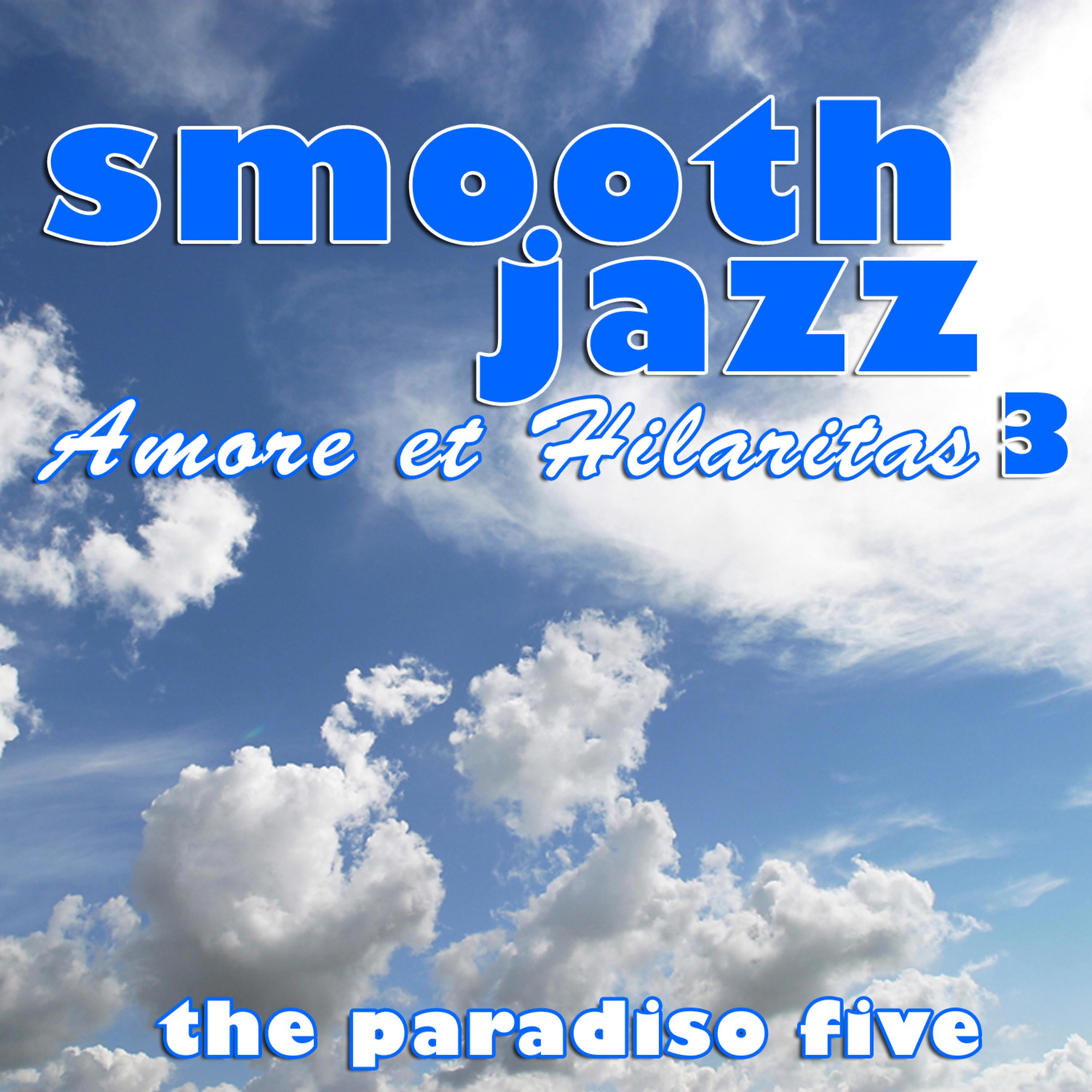 Постер альбома Smooth Jazz Amor et Hilaritas 3