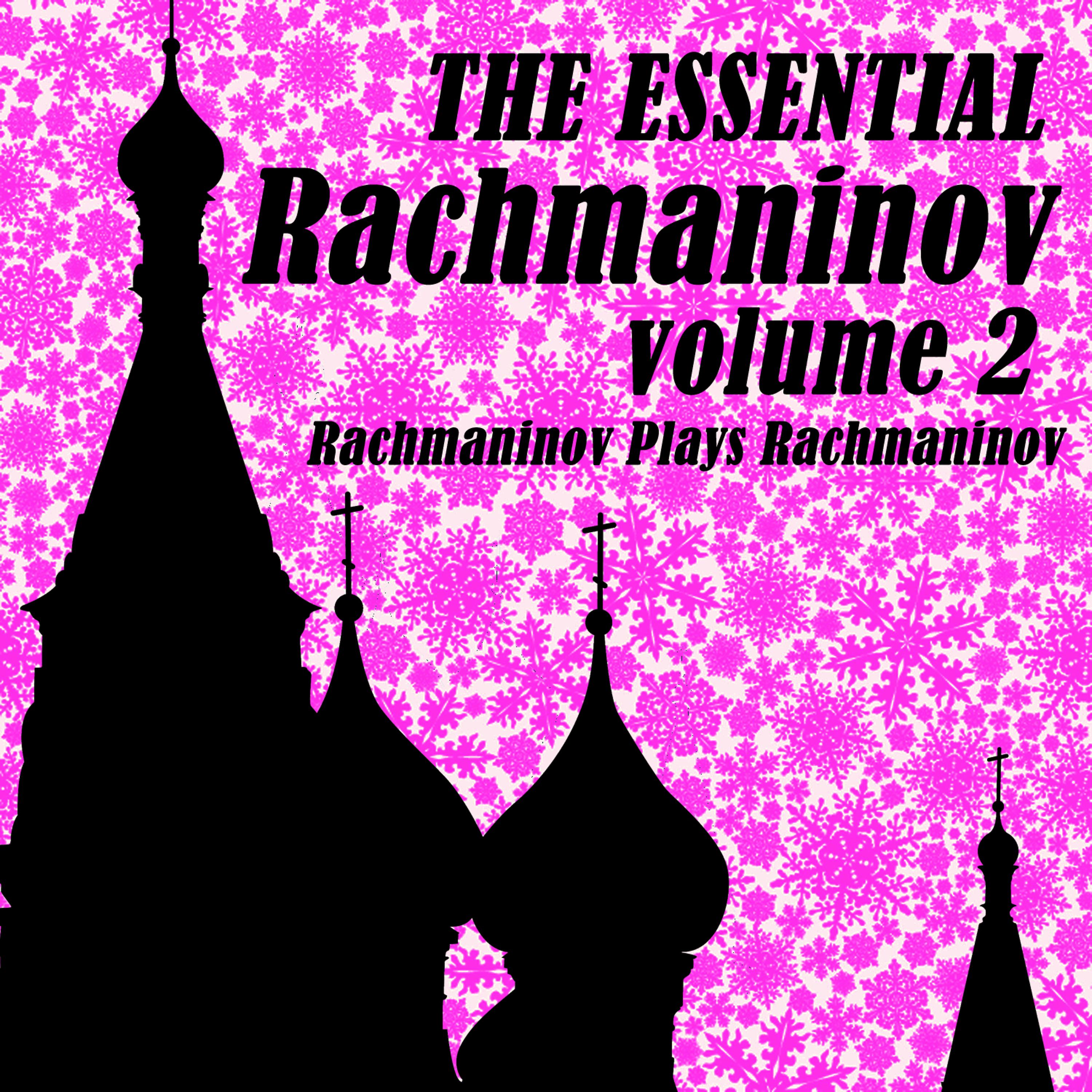 Постер альбома The Essential Rachmaninov Volume 2: Rachmaninov Plays Rachmaninov