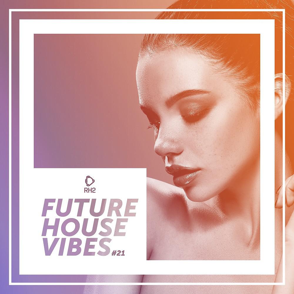 Постер альбома Future House Vibes, Vol. 21