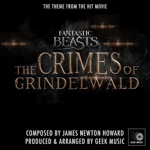 Постер альбома Fantastic Beasts - The Crimes Of Grindelwald - Main Theme