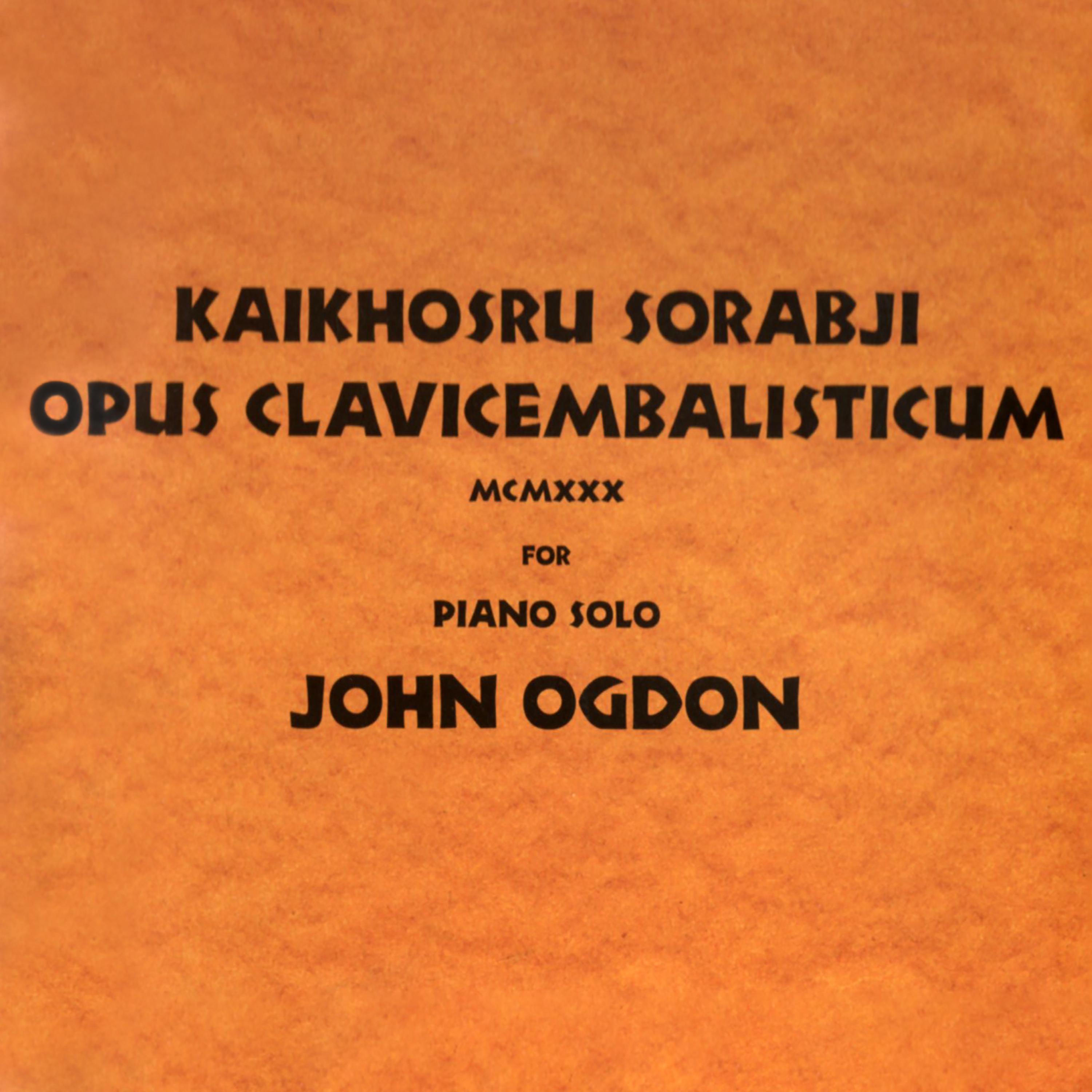 Постер альбома Sorabji: Opus Clavicembalisticum MCMXXX