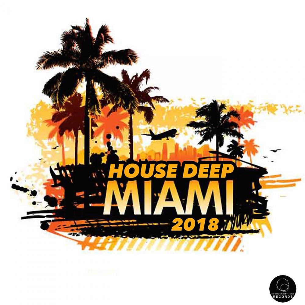 Постер альбома Miami 2018 House Deep