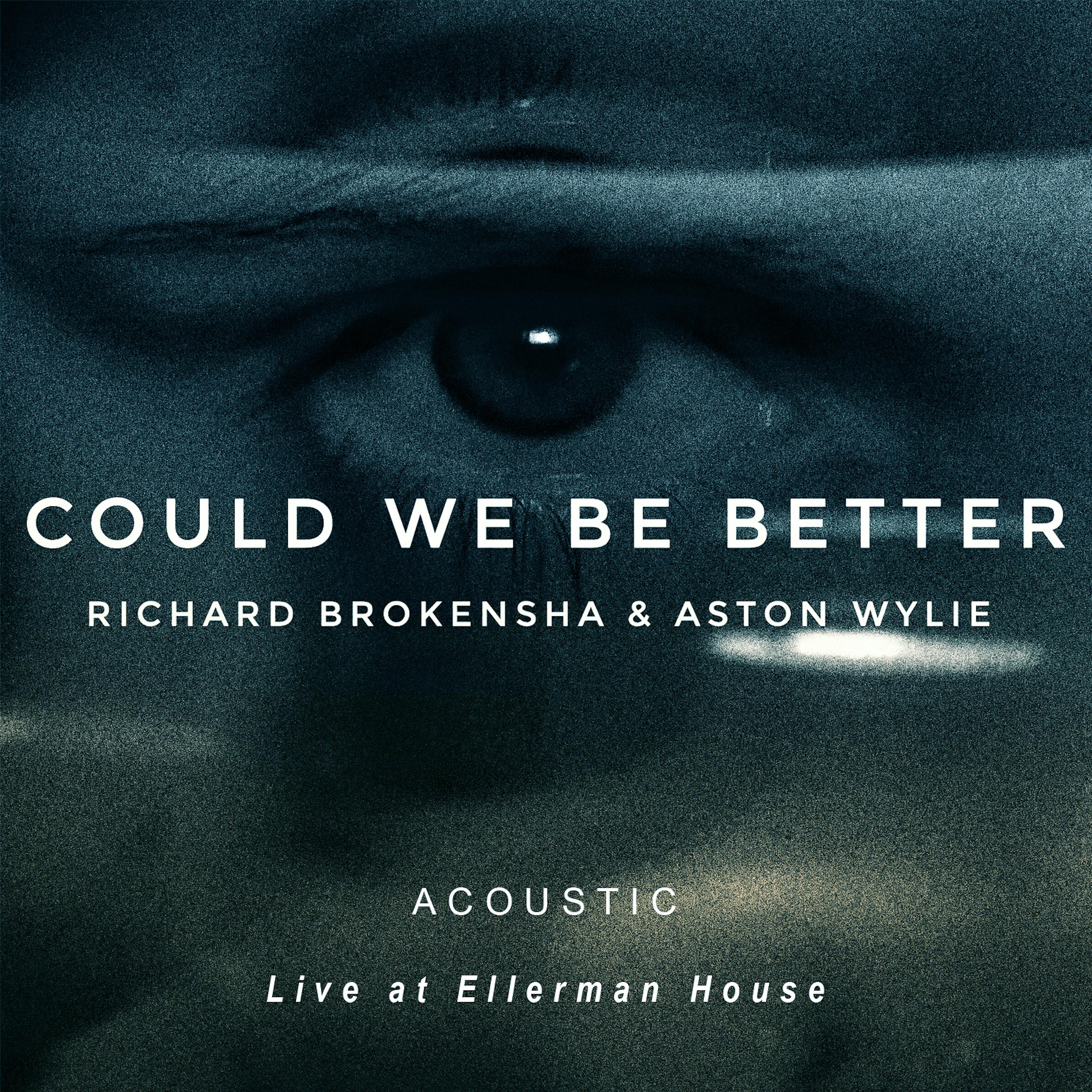 Постер альбома Could We Be Better (Acoustic, Live at Ellerman House)