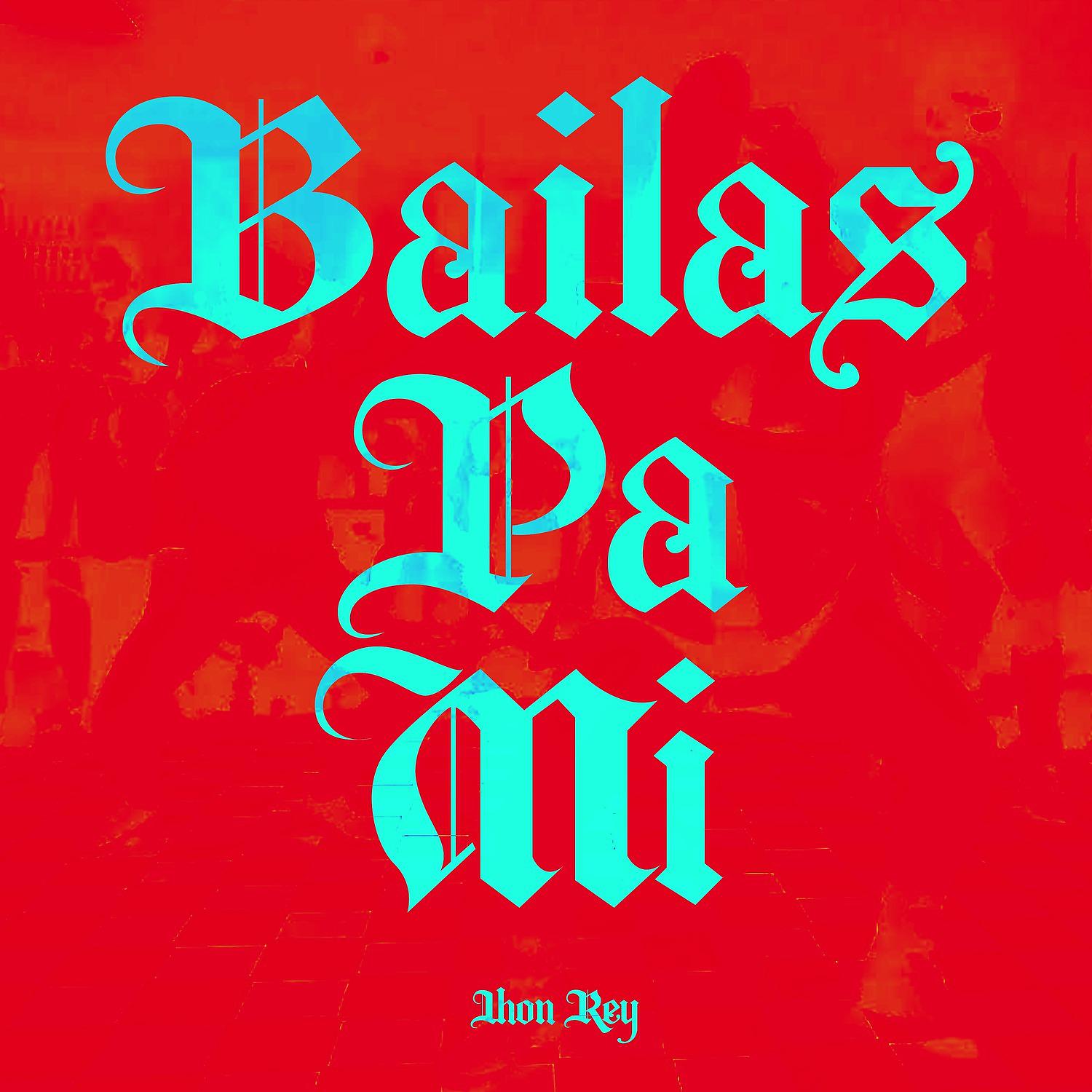Постер альбома Bailas Pa Mí