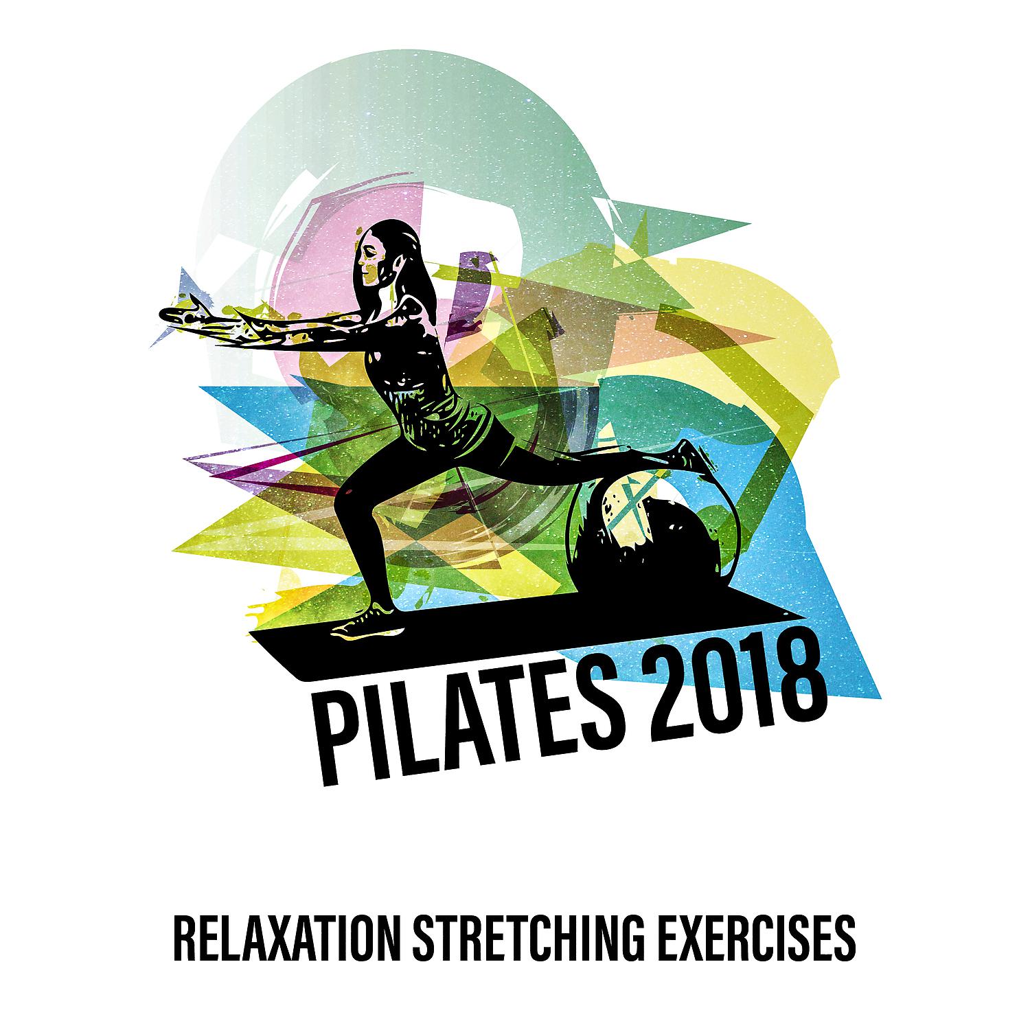 Постер альбома Pilates 2018: Relaxation Stretching Exercises, Workout After Holiday Celebration, Time for Lose Belly Fat