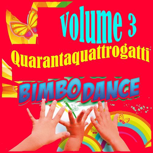 Постер альбома Quarantaquattro gatti: Bimbo dance, vol. 3
