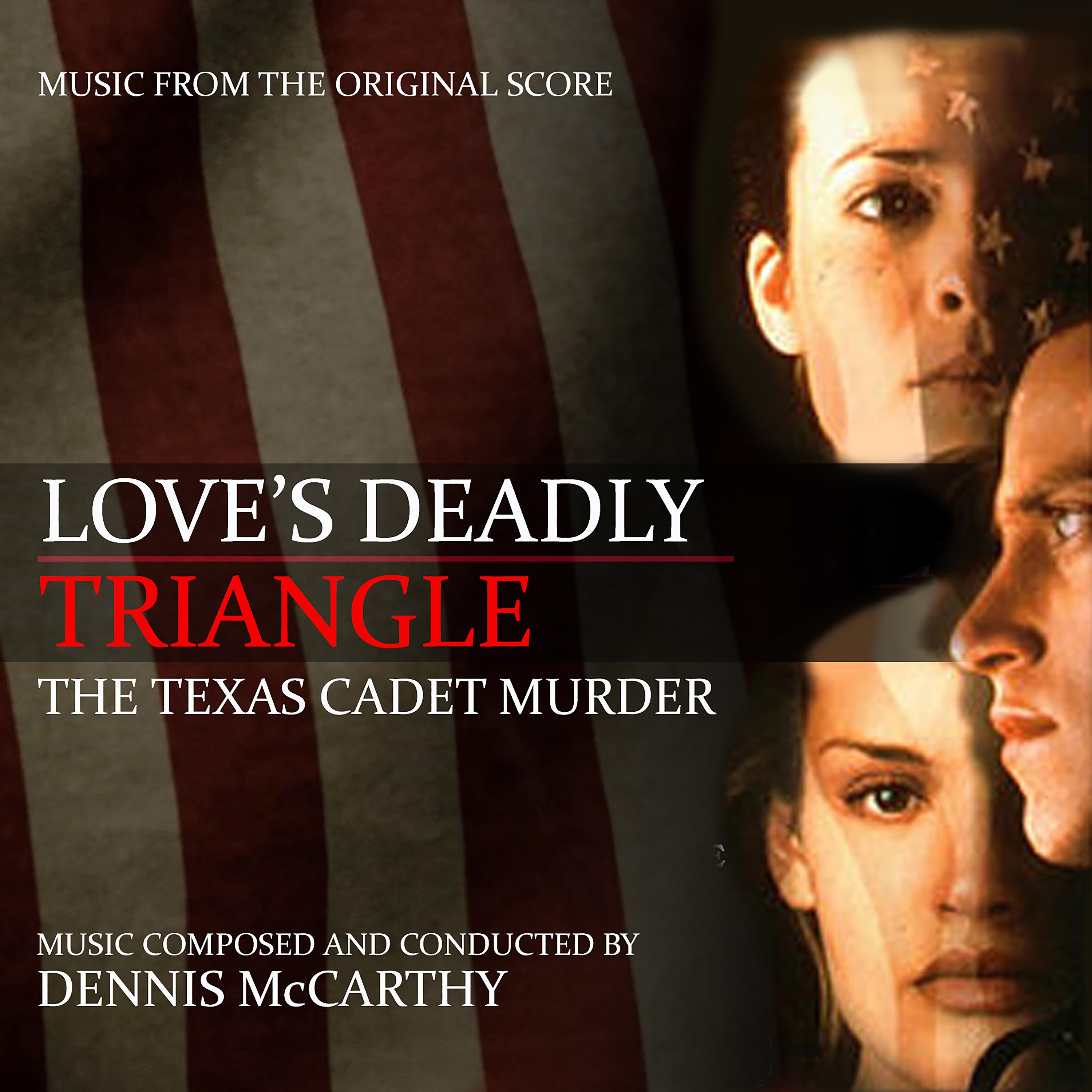 Постер альбома Love's Deadly Triangle: The Texas Cadet Murder (Music From the Original Score)