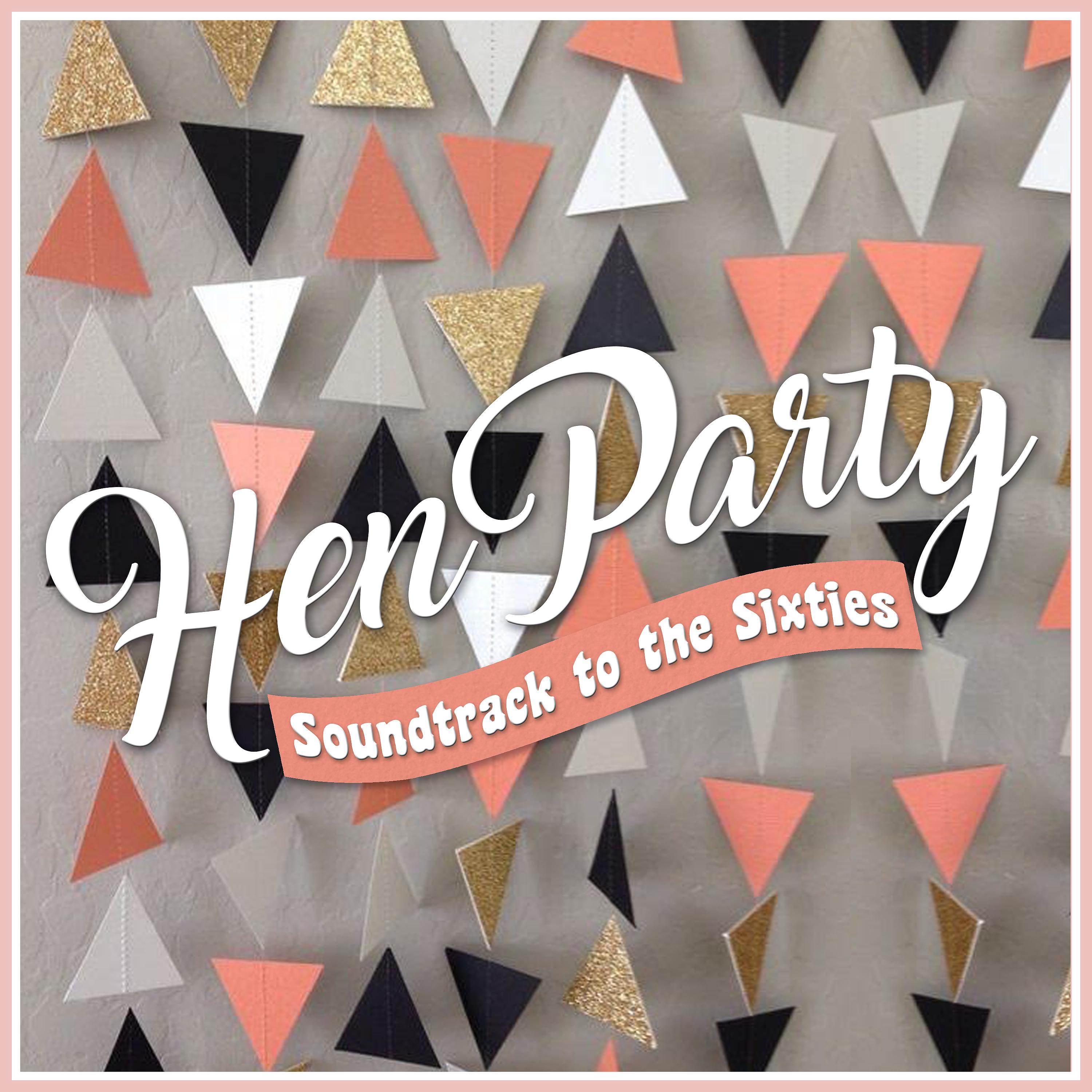Постер альбома Hen Party - Soundtrack to the Sixties