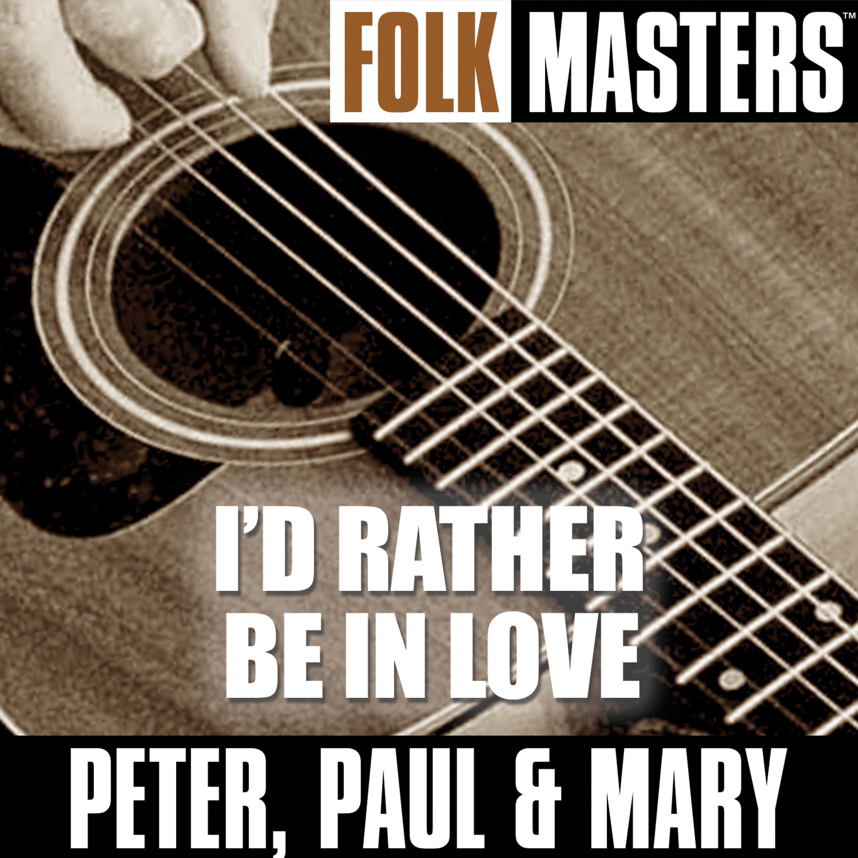 Постер альбома Folk Masters: I'd Rather Be In Love