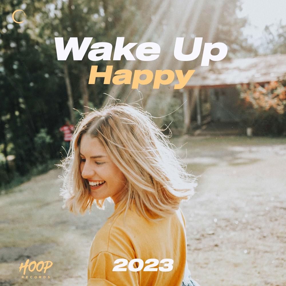 Постер альбома Пробудись счастливым 2023: Лучшая музыка для бодрости утра, отобранная Hoop Records