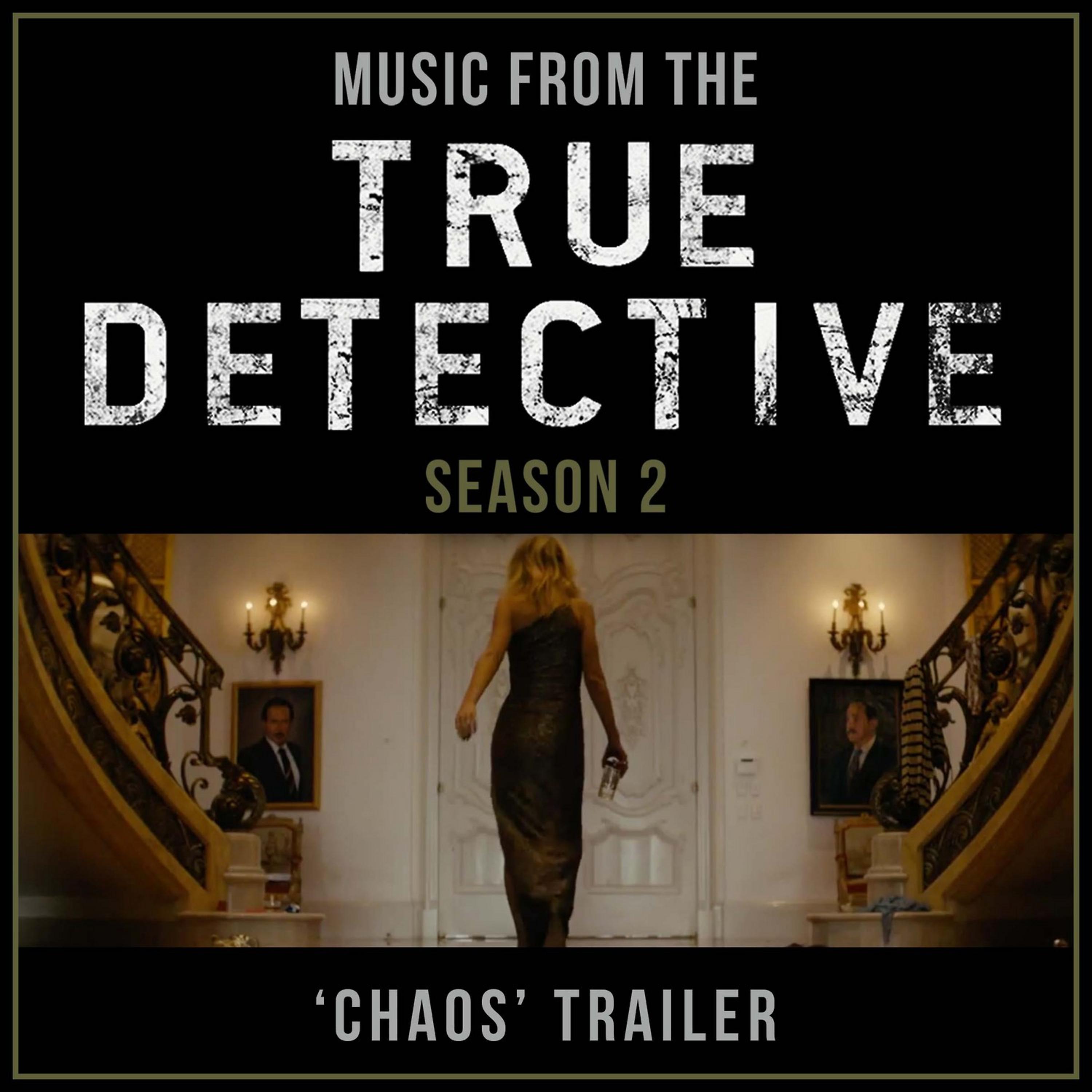 Постер альбома Music from The "True Detective Season 2: Chaos" Trailer