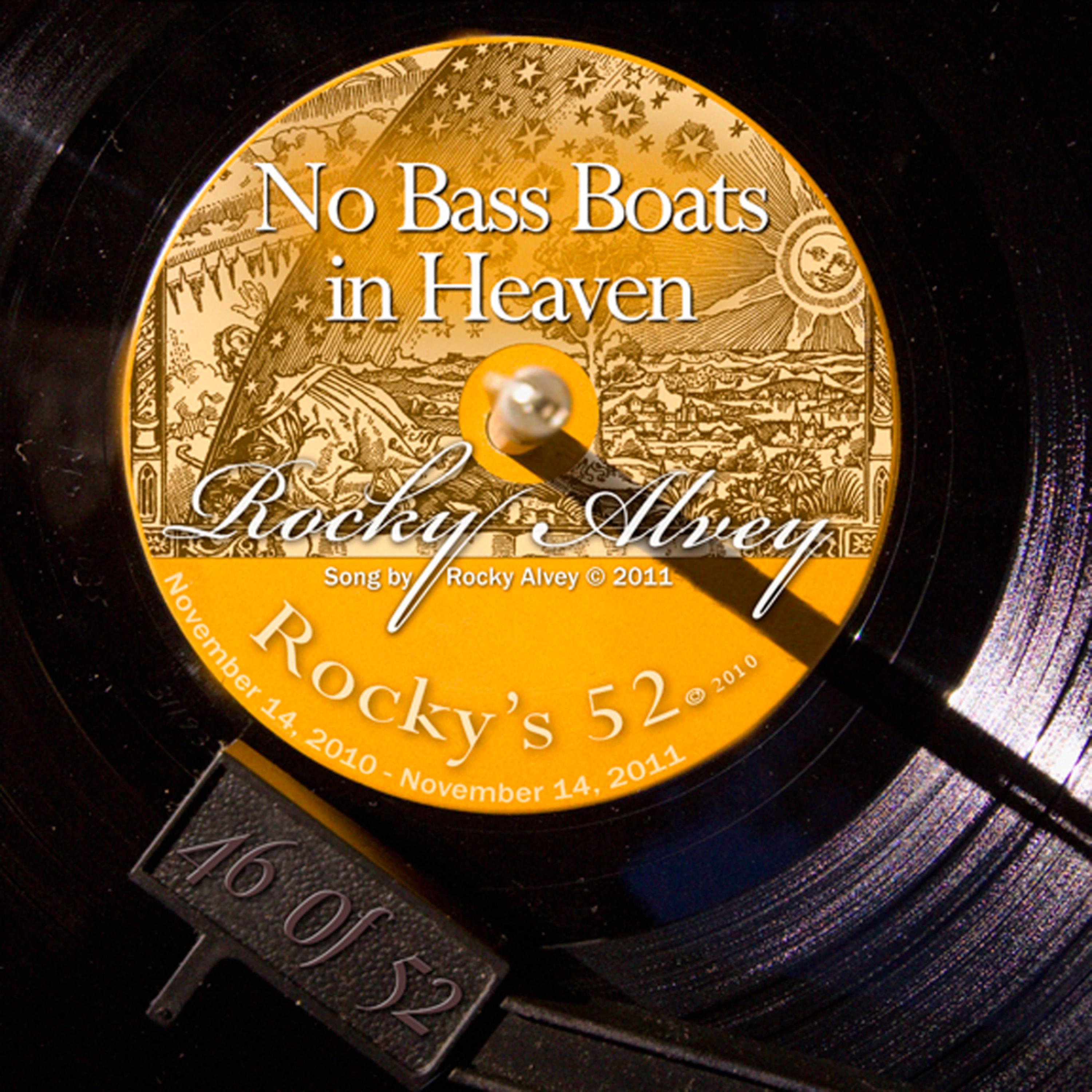 Постер альбома There Ain't No Bass Boats In Heaven - #46 Of The 52