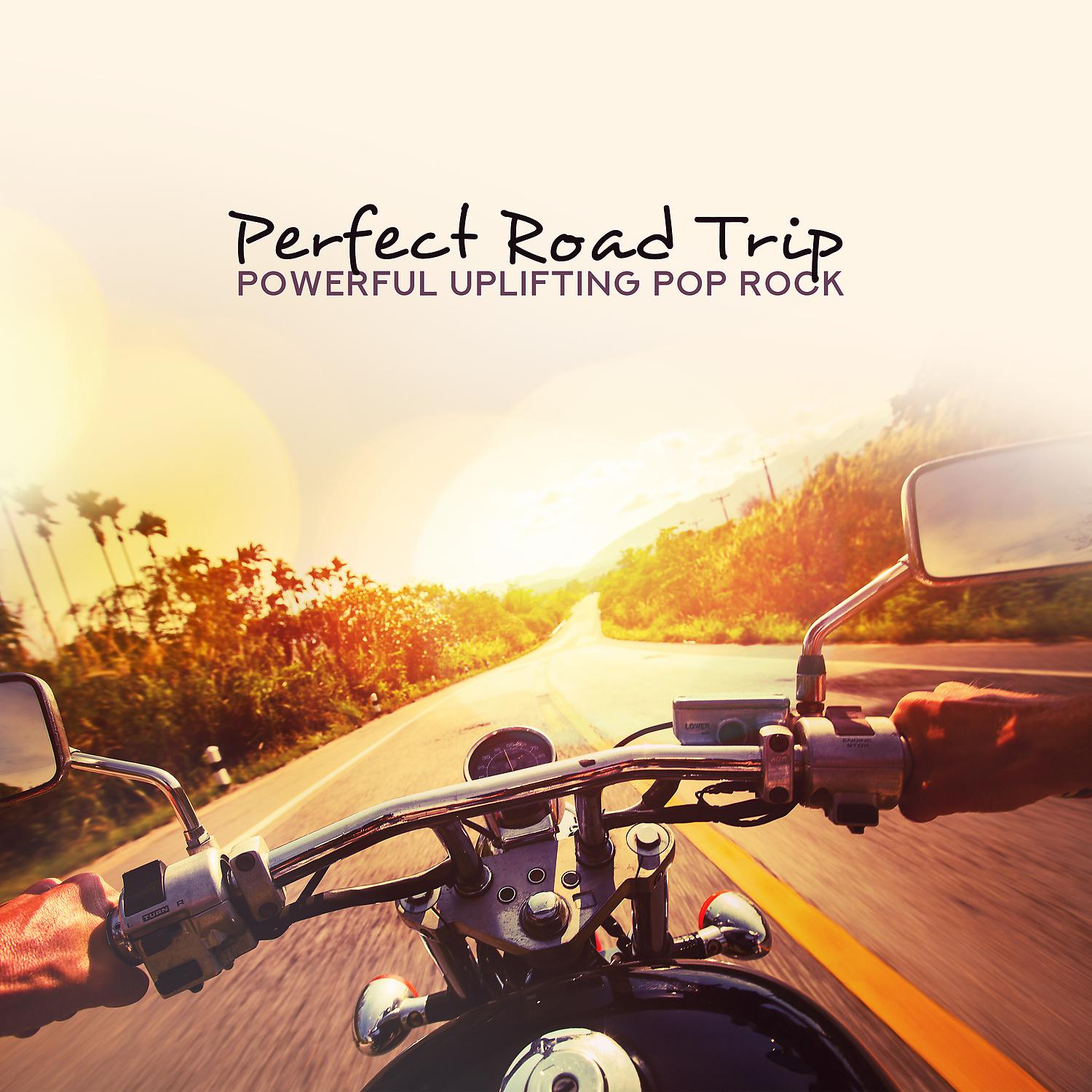 Постер альбома Perfect Road Trip: Powerful Uplifting Pop Rock, Refreshing Instrumental Background for Long Journeys