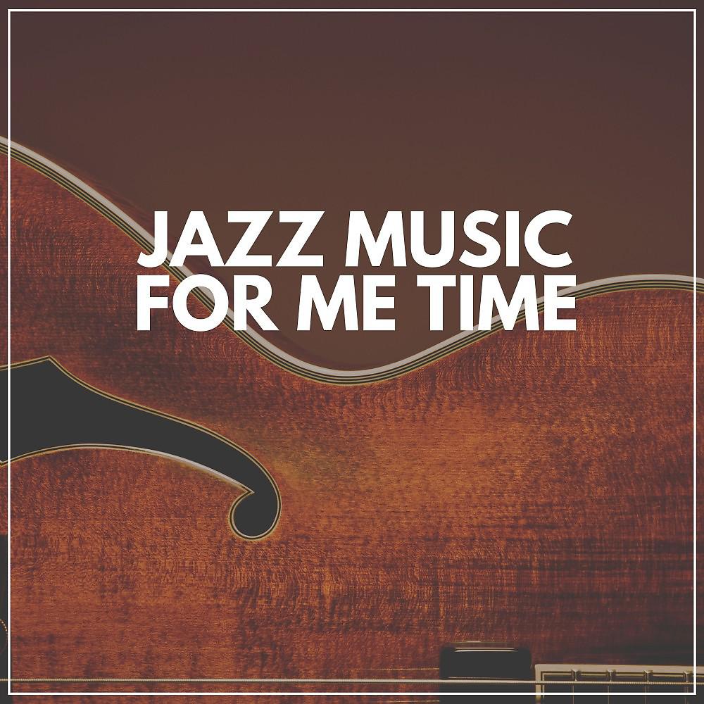 Постер альбома Jazz Music for Me Time