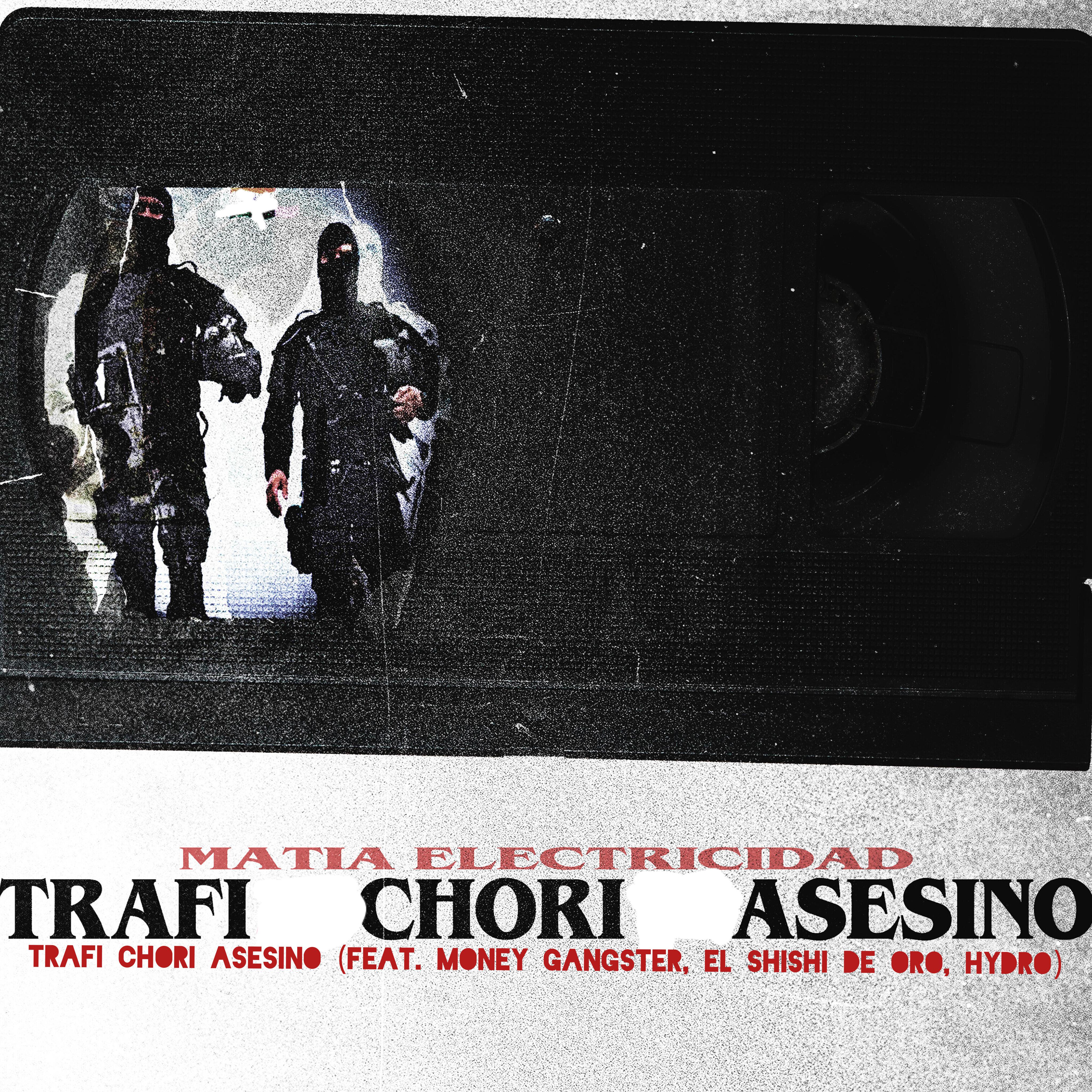 Постер альбома Trafi Chori Asesino (feat. Money Gangster, El Shishi De Oro, Hydro)