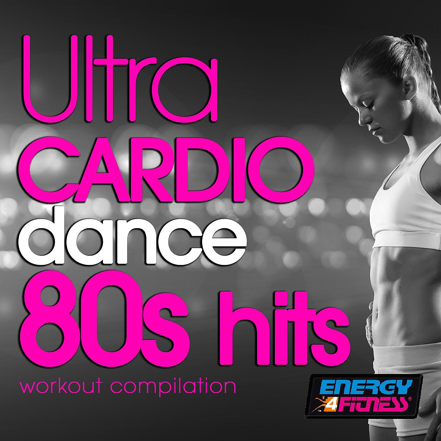 Постер альбома Ultra Cardio Dance 80S Hits Session