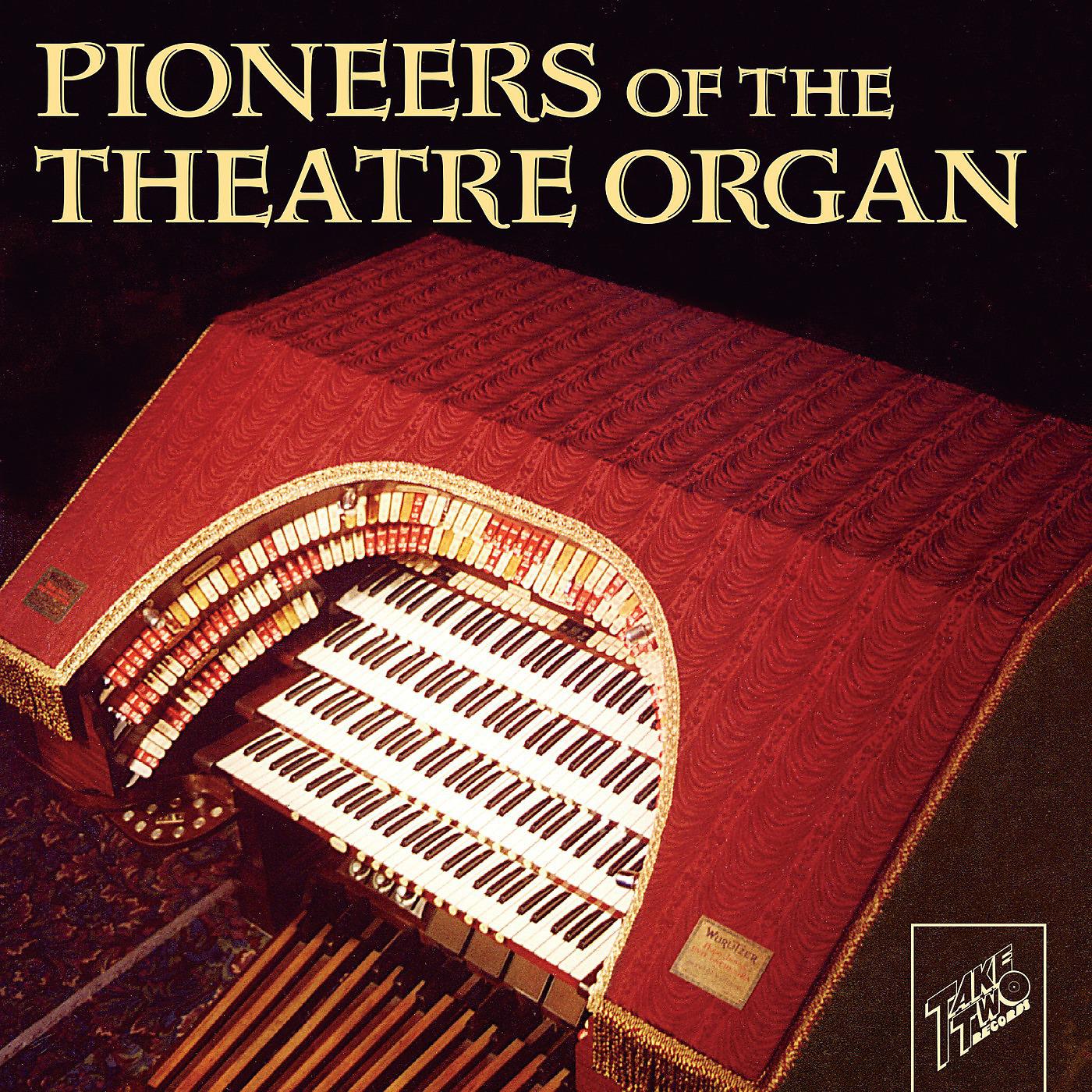 Постер альбома Pioneers of the Theatre Organ