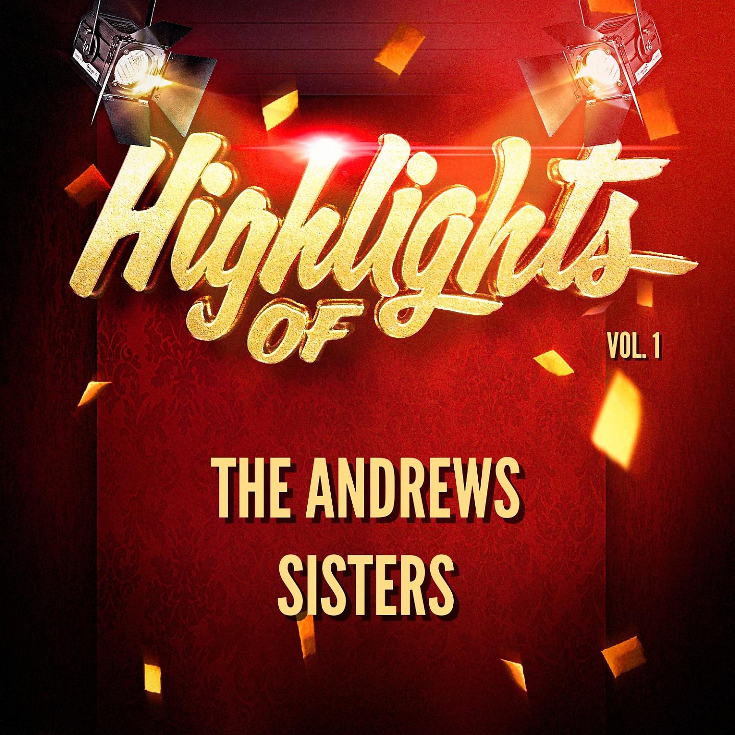 Постер альбома Highlights of The Andrews Sisters, Vol. 1