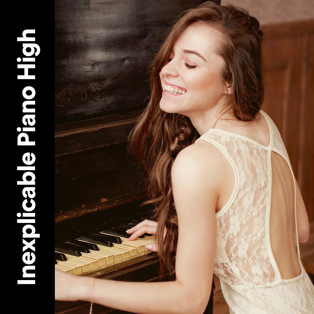 Постер альбома Inexplicable Piano High
