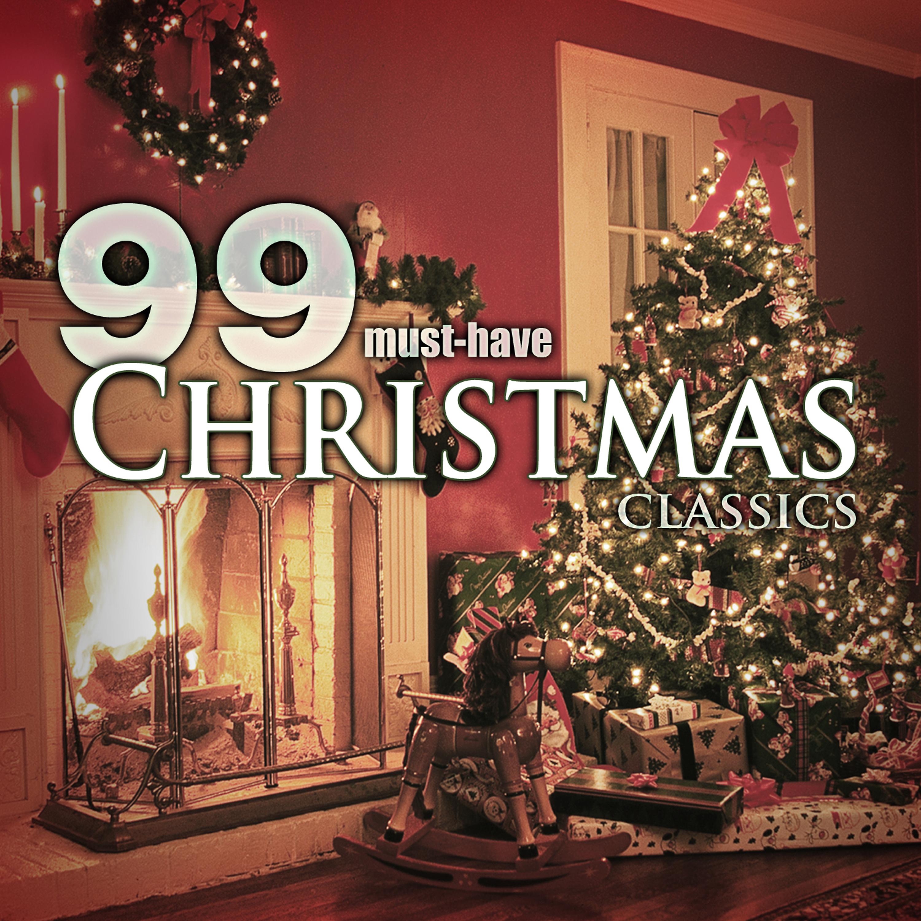 Постер альбома 99 Must-Have Christmas Classics