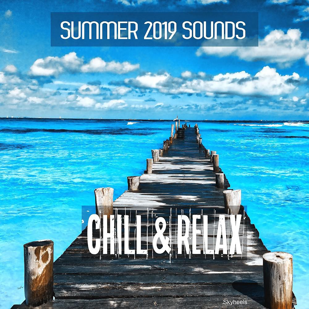 Постер альбома Summer 2019 Sounds Chill & Relax