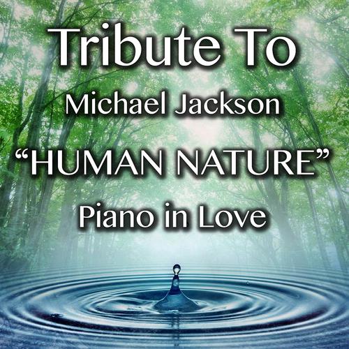 Постер альбома Tribute to Michael Jackson Human Nature Piano in Love