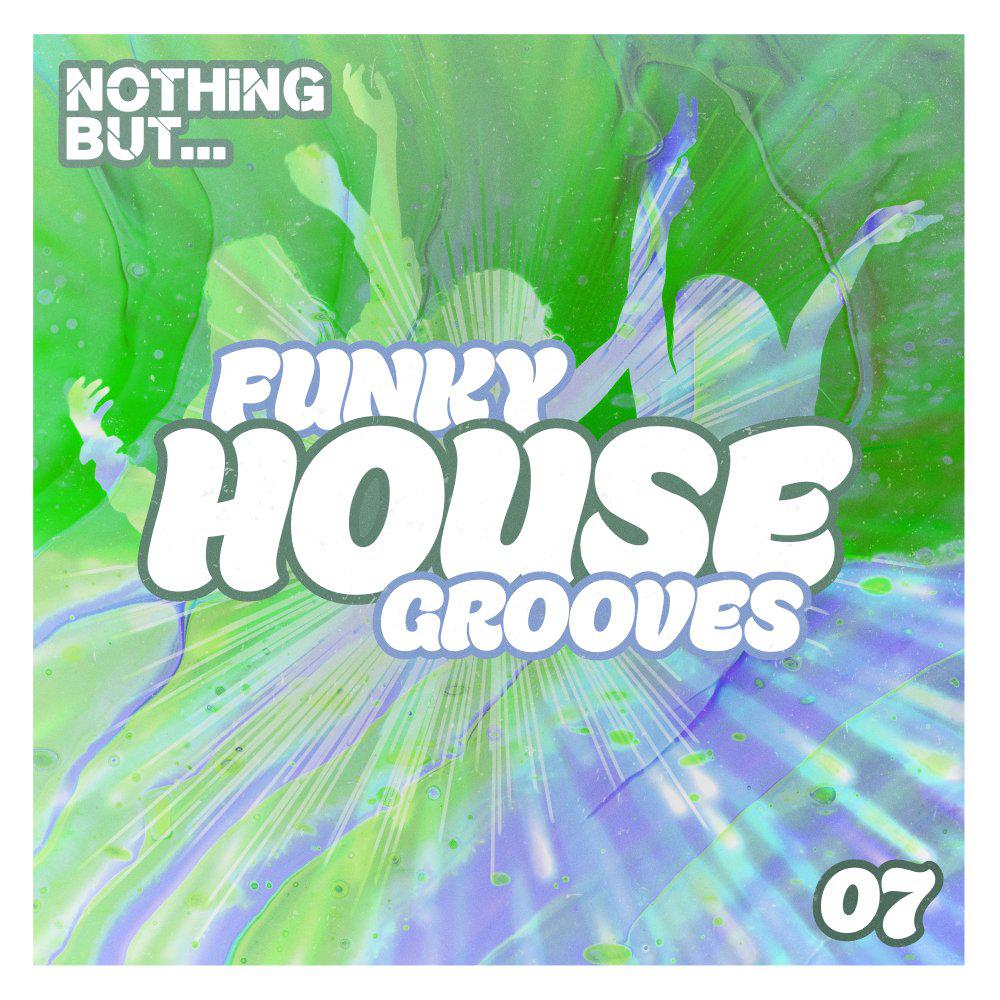 Постер альбома Nothing But... Funky House Grooves, Vol. 07