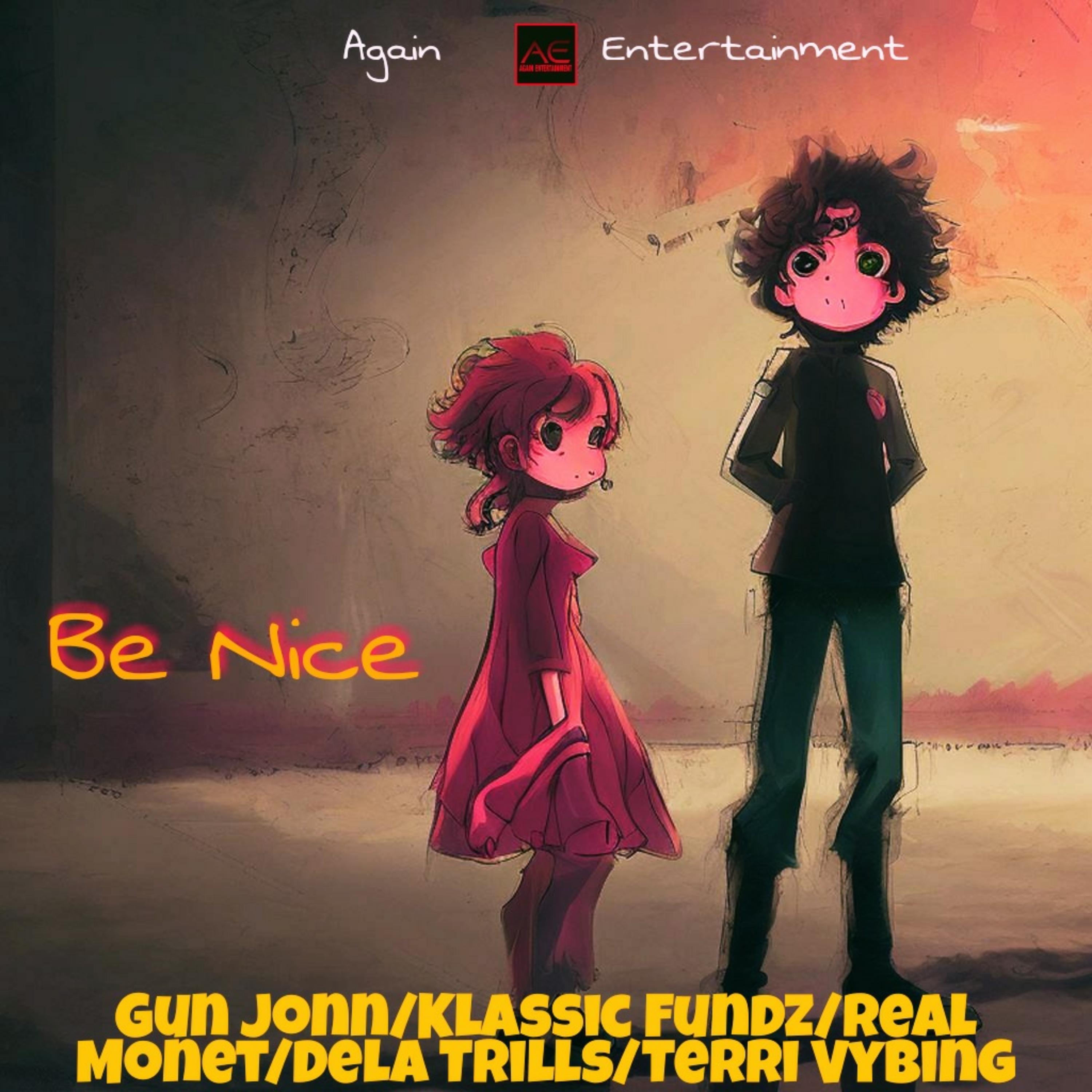 Постер альбома Be Nice (feat. Gun Jonn,Klassic Fundz,Real Monet,Dela Trillz & Terri Vybing)