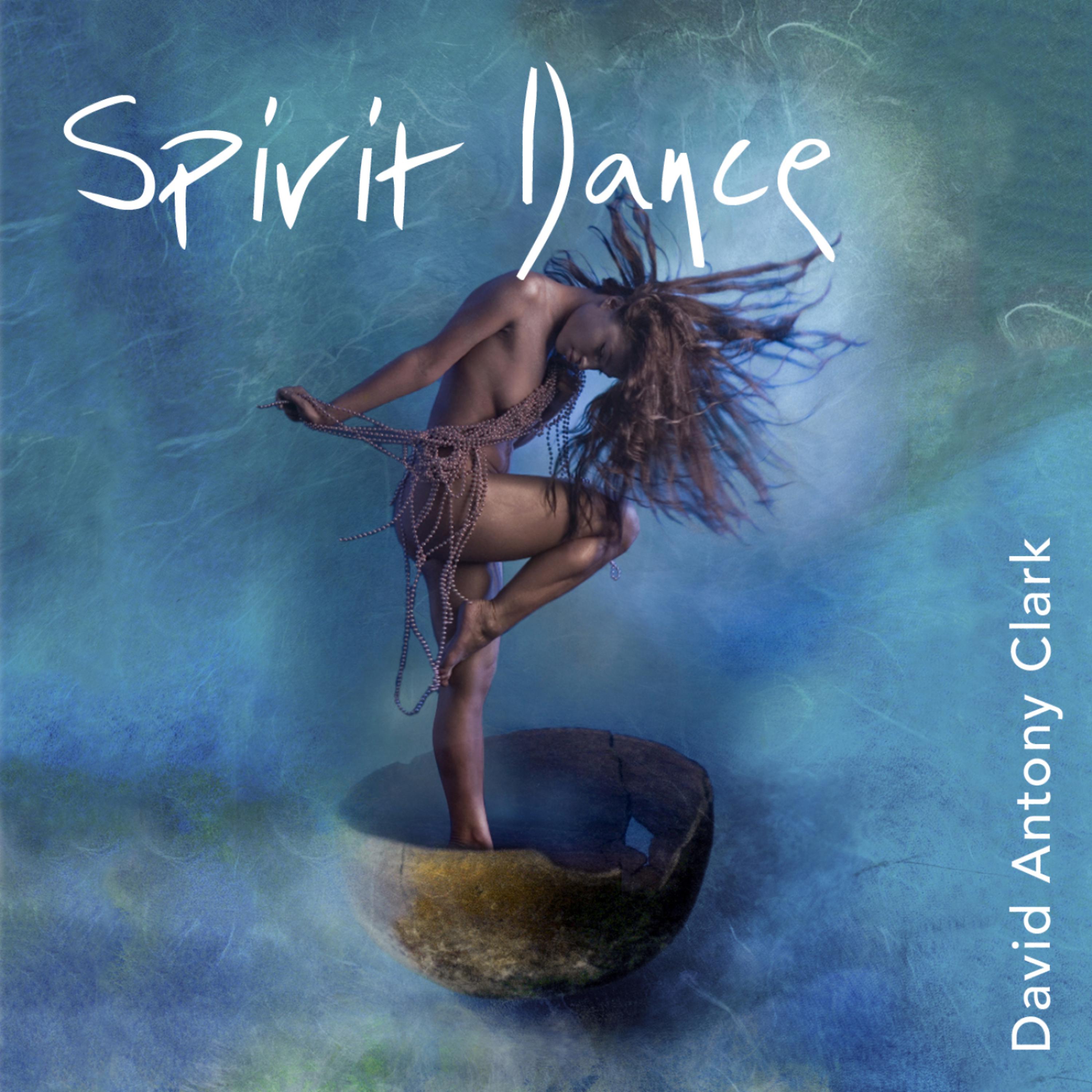 Постер альбома Spirit Dance - Freeing the Primal Soul