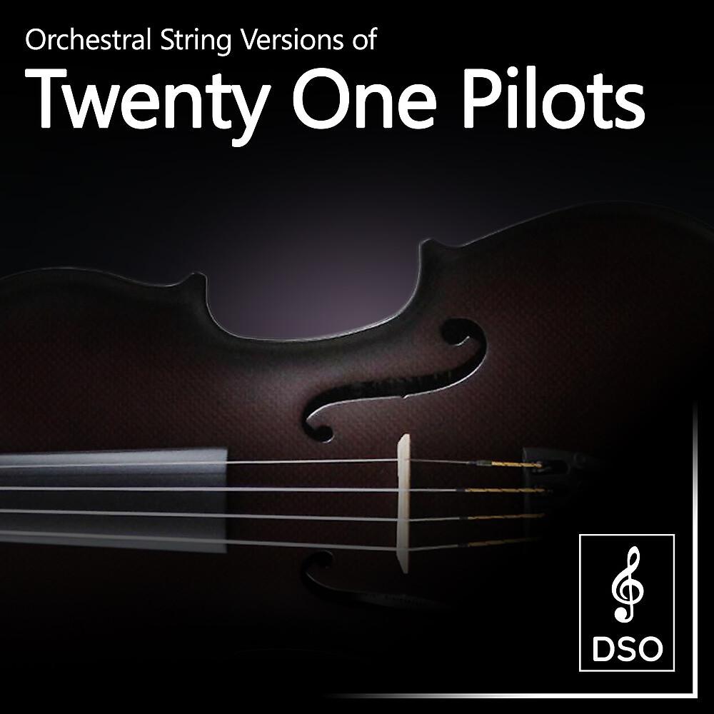 Постер альбома Orchestral String Versions of Twenty One Pilots