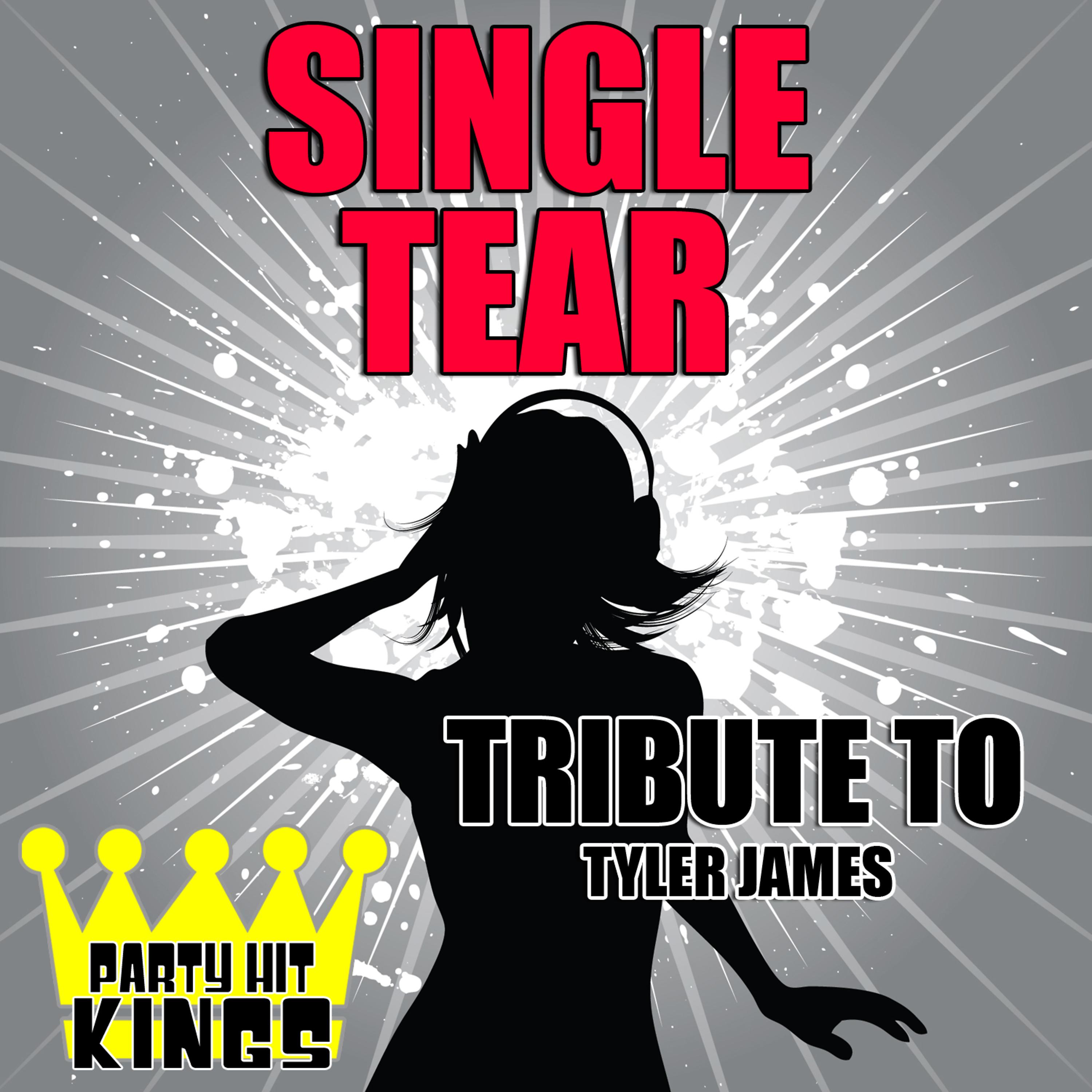 Постер альбома Single Tear (Tribute to Tyler James)