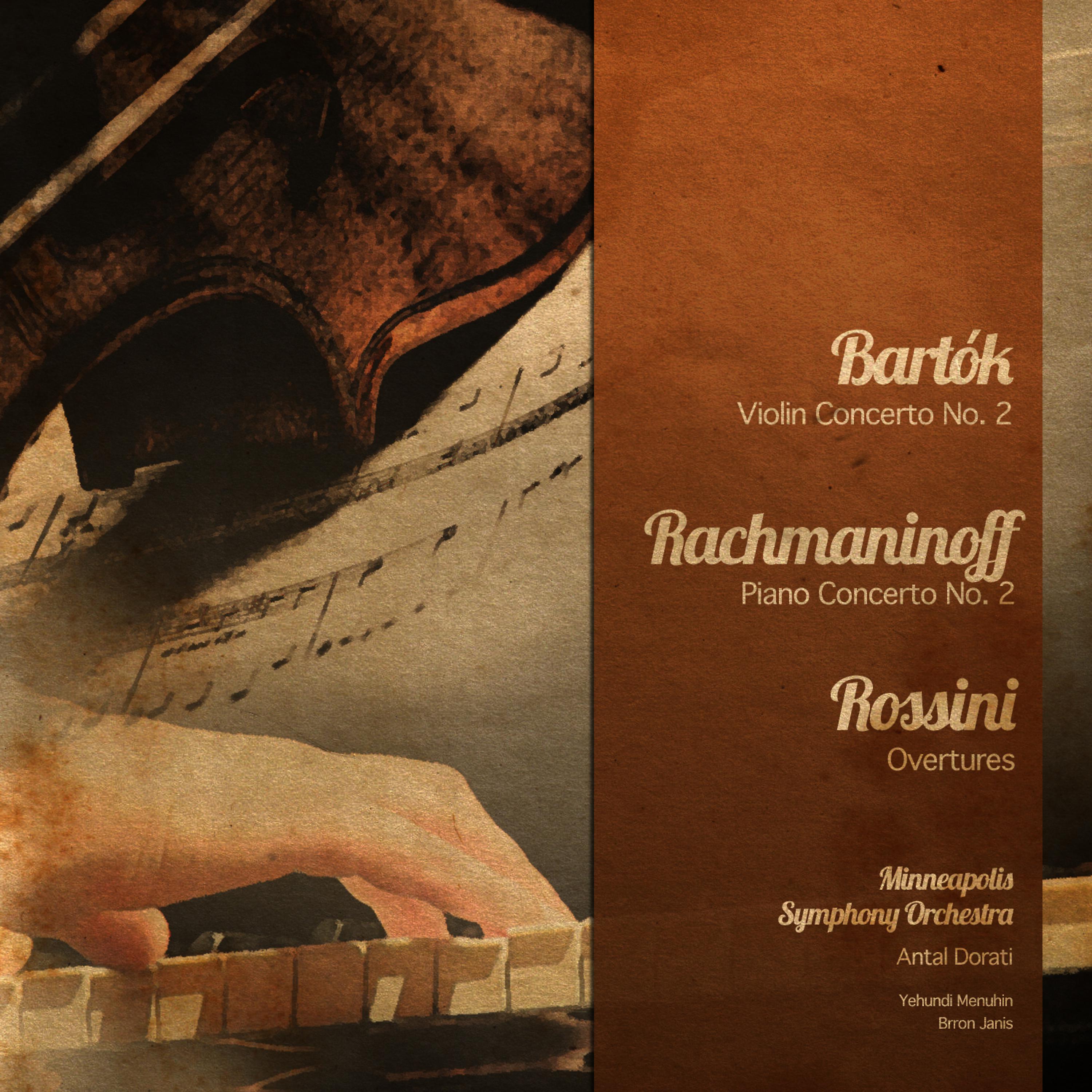 Постер альбома Bartók: Violin Concerto No. 2 - Rachmaninoff: Piano Concerto No. 2 - Rossini: Overtures